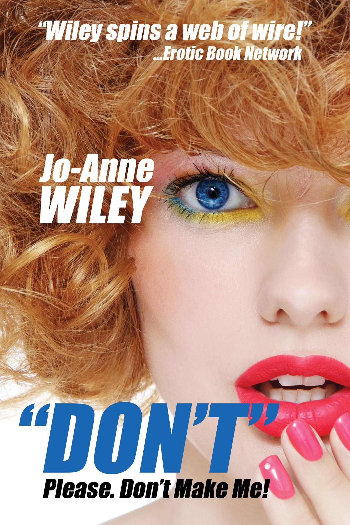 "DON'T" Please. Don't make me!