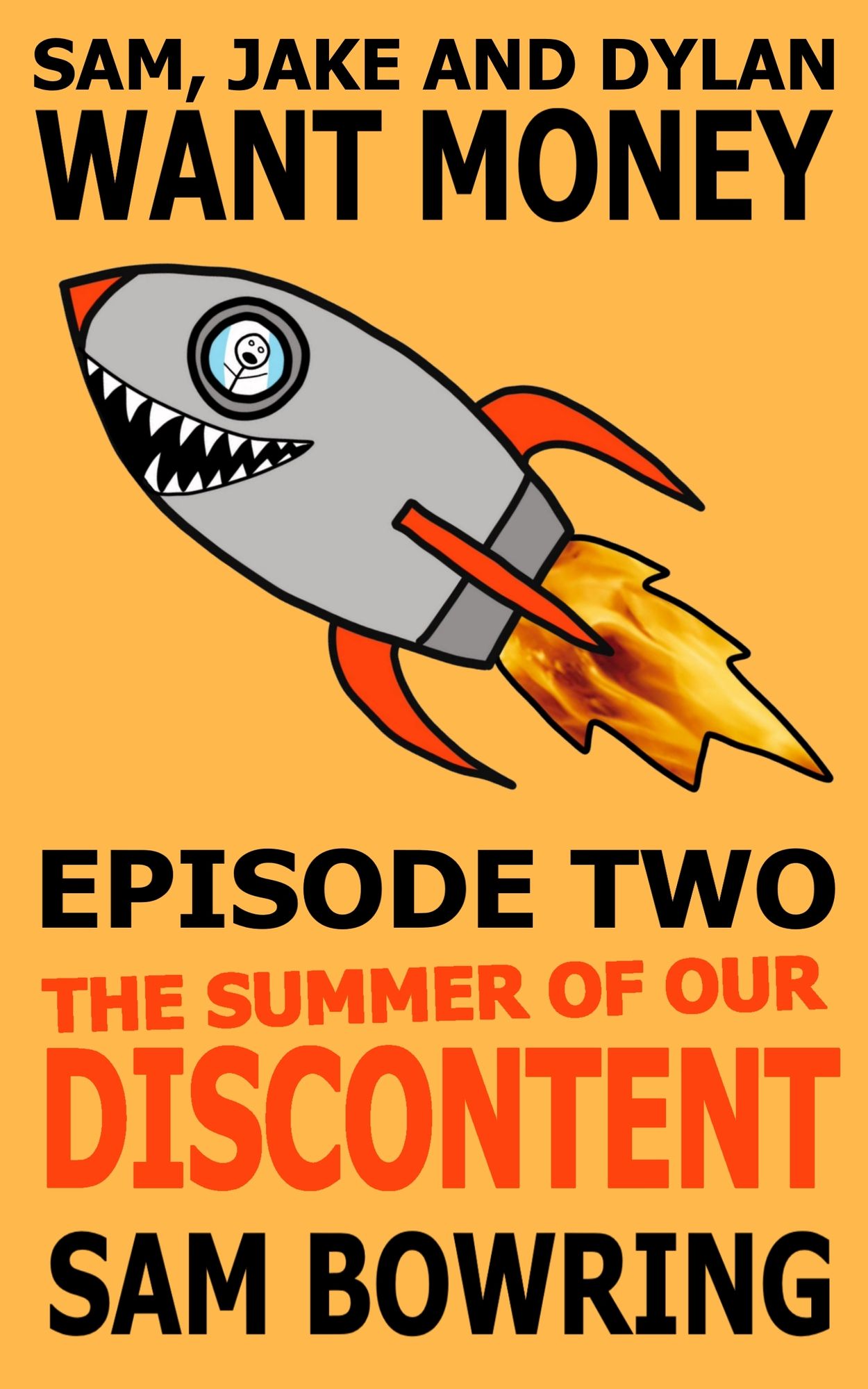 Sam, Jake and Dylan Want Money: Episode 2 - The Summer of Our Discontent