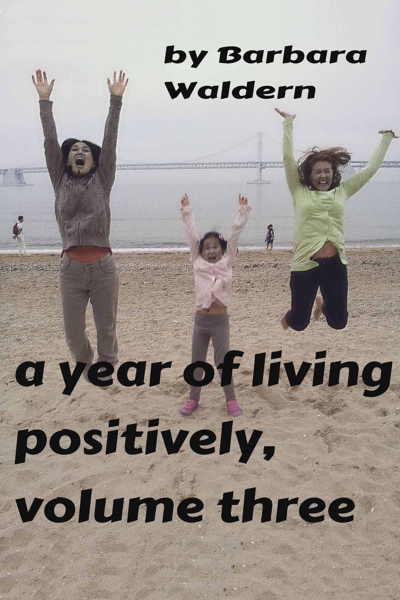 A Year of Living Positively-Volume 3