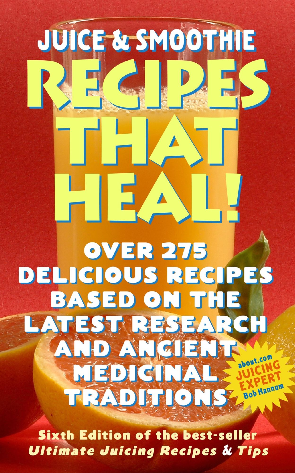 Juicing & Smoothie Recipes That Heal!: 6th Edition