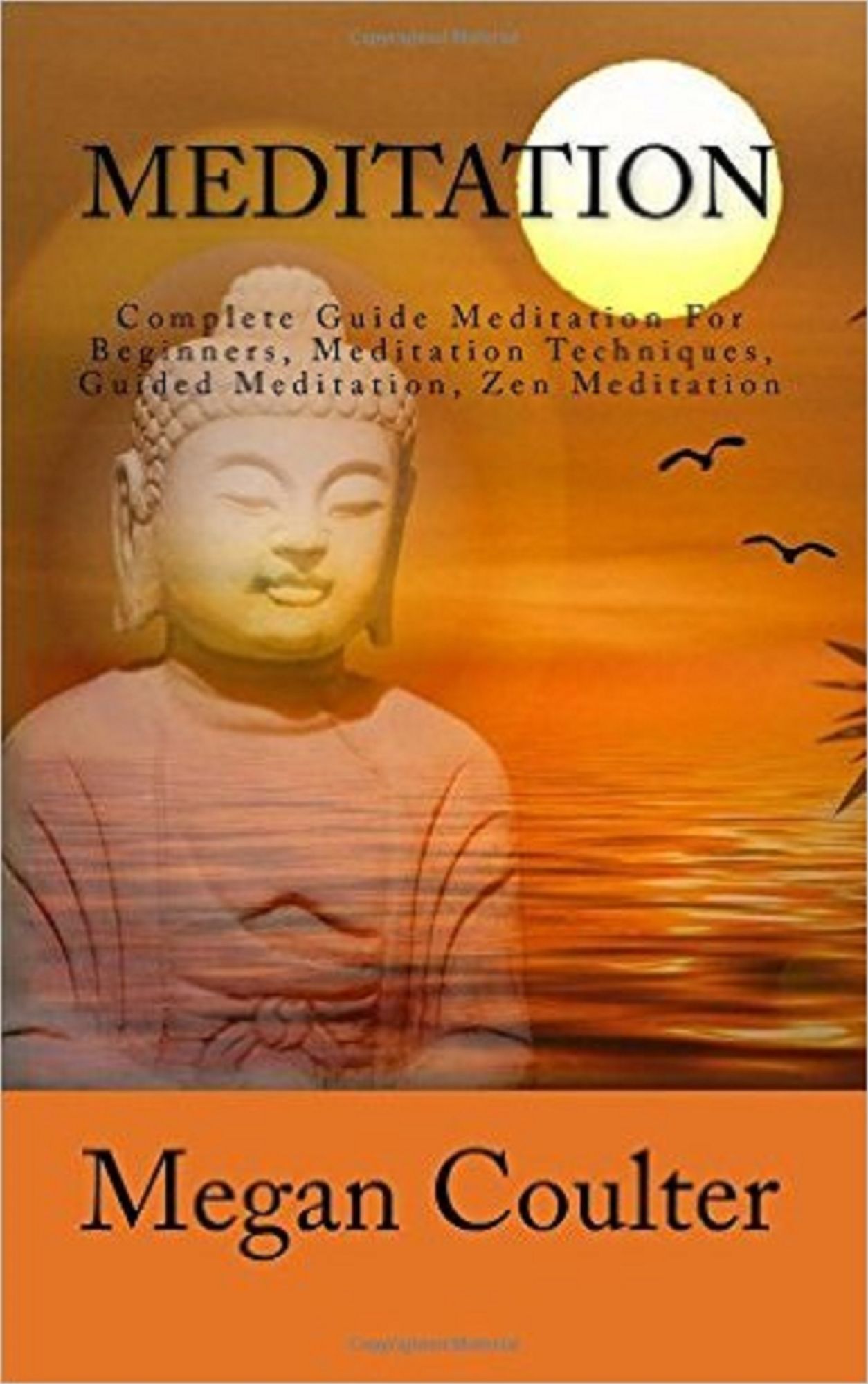 Meditation: Complete Guide Meditation For Beginners, Meditation Techniques, Guided Meditation, Zen Meditation