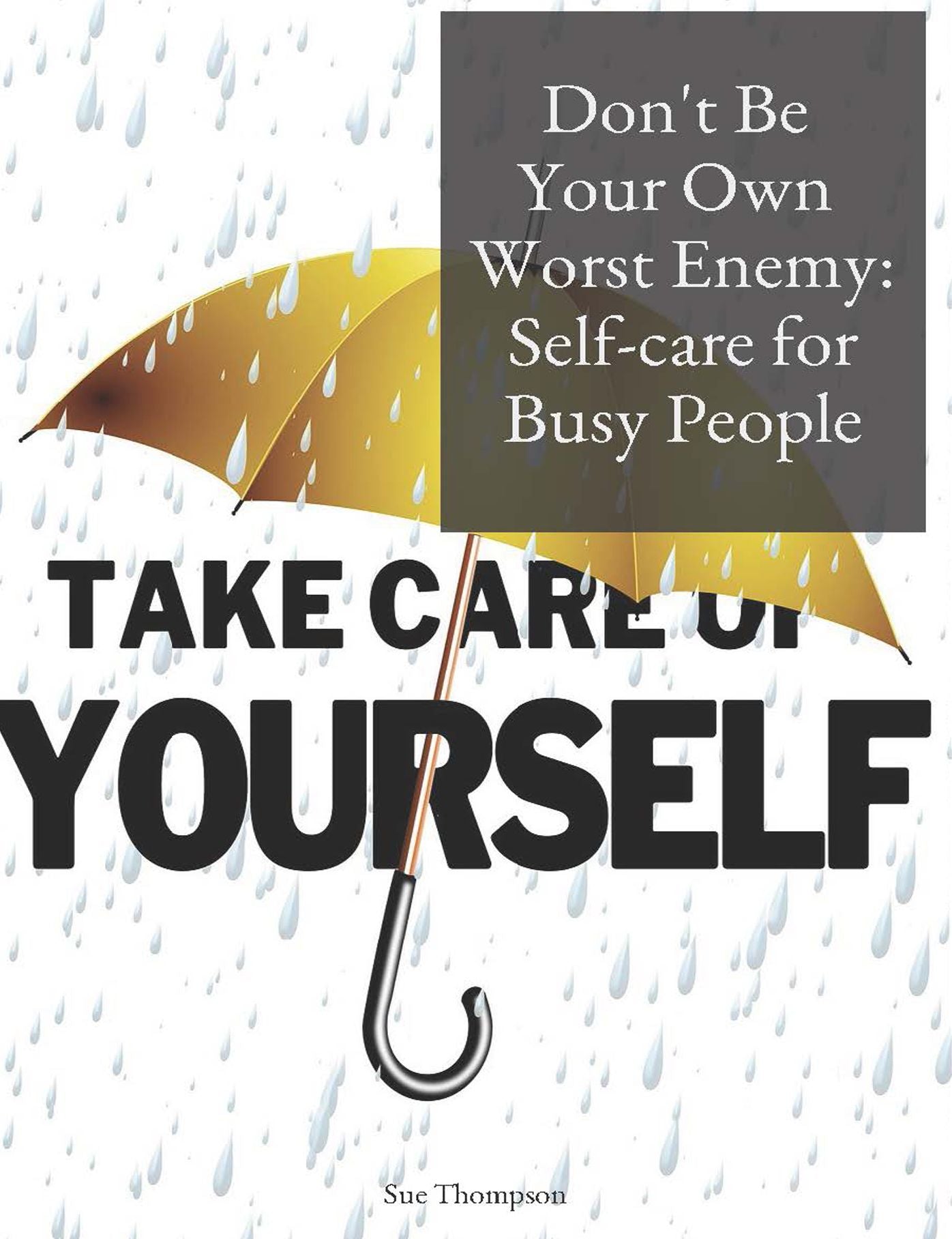 Don't Be Your Own Worst Enemy: Self-care for Busy People