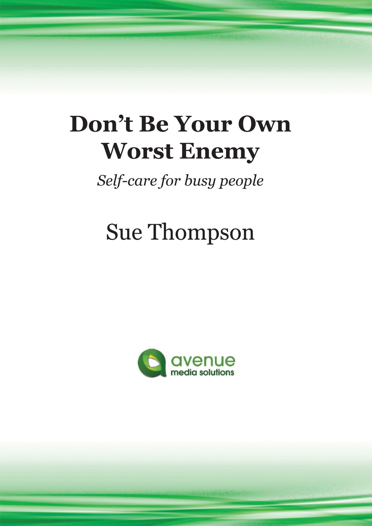 Don't Be Your Own Worst Enemy: Self-care for Busy People
