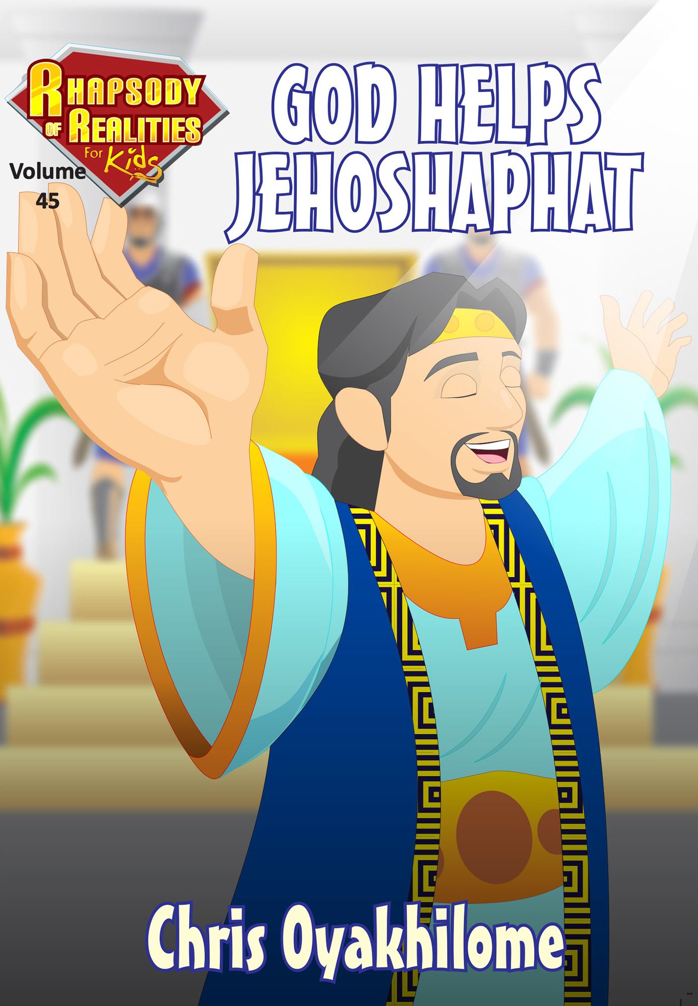 Rhapsody of Realities for Kids, February Edition: God Helps Jehoshaphat