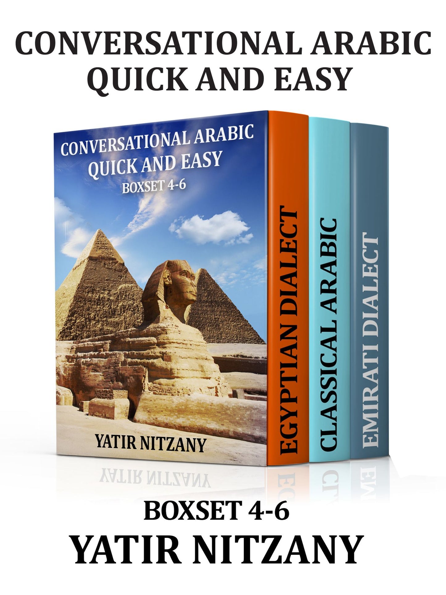 Conversational Arabic Quick and Easy: BOXSET 4-6: Classical Arabic, Egyptian Arabic, Emirati Arabic