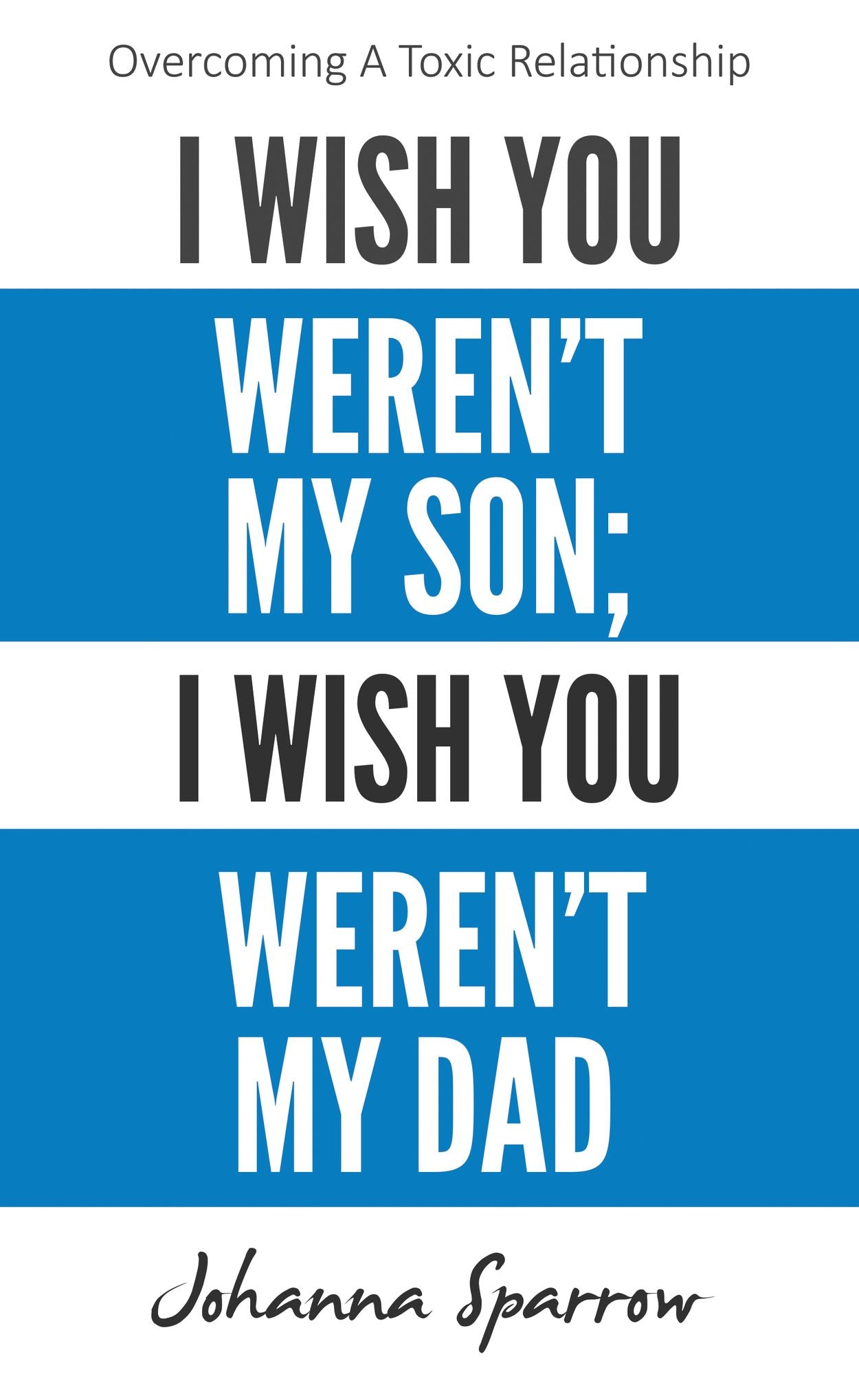I Wish You Weren't My Son; I Wish You Weren't My Dad