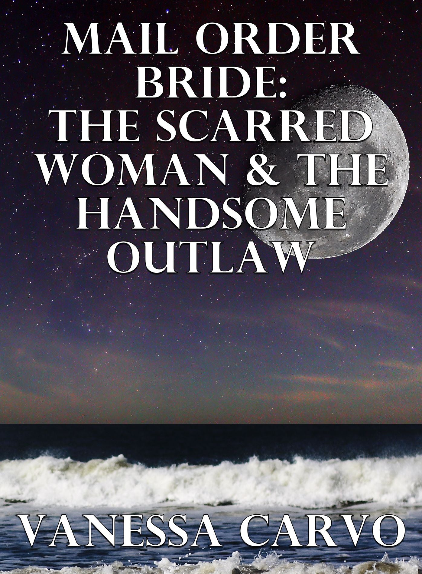 Mail Order Bride: The Scarred Woman & The Handsome Outlaw