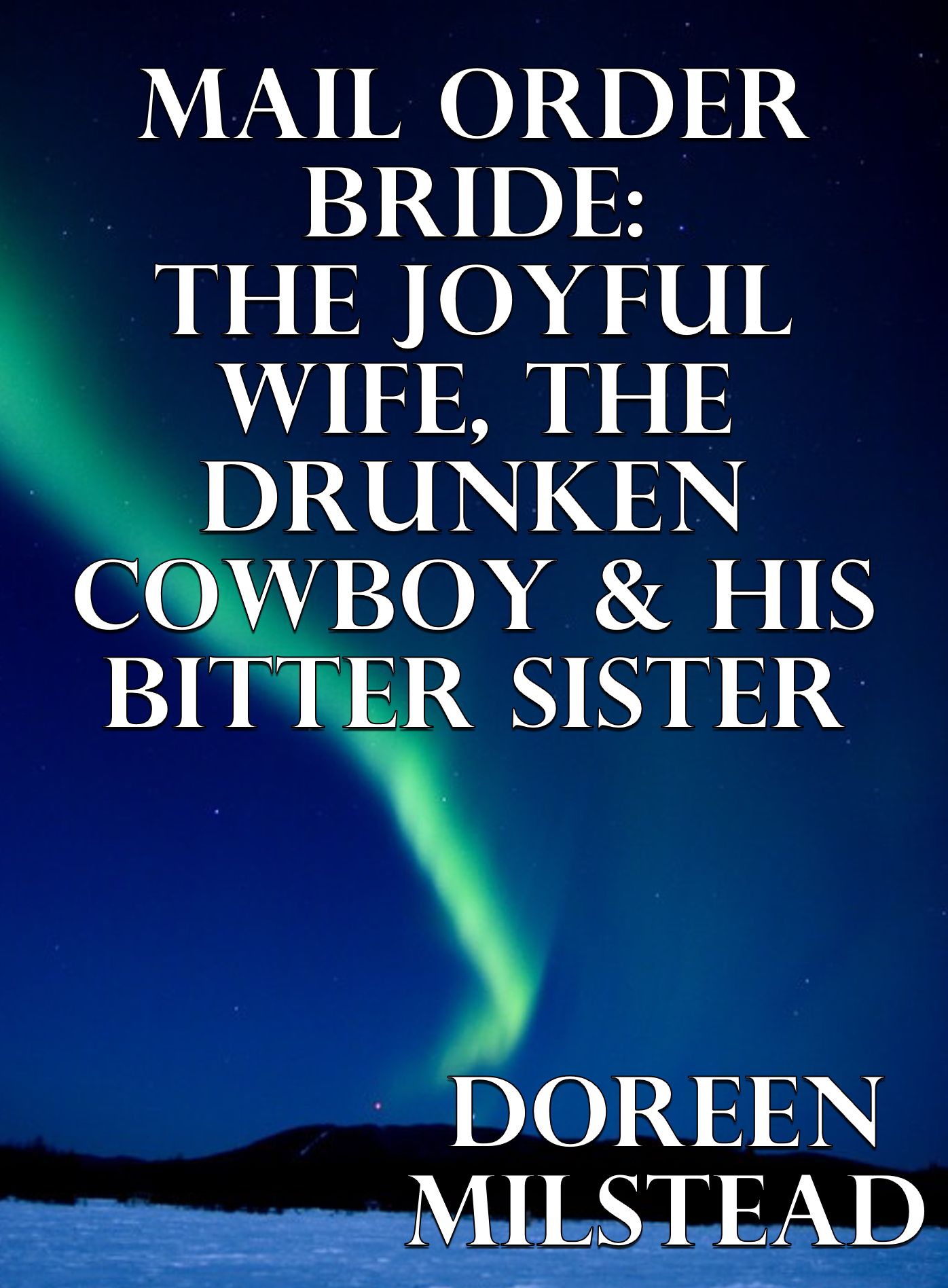 Mail Order Bride: The Joyful Wife, The Drunken Cowboy & His Bitter Sister