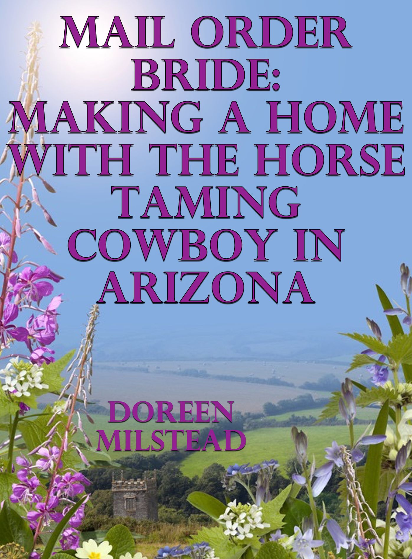 Mail Order Bride: Making A Home With The Horse Taming Cowboy In Arizona