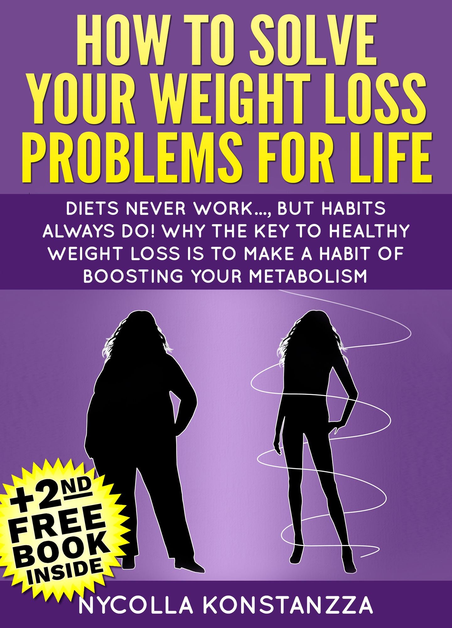 How To Solve Your Weight Loss Problems For Life!(+2nd Free Weight Loss Book Included)