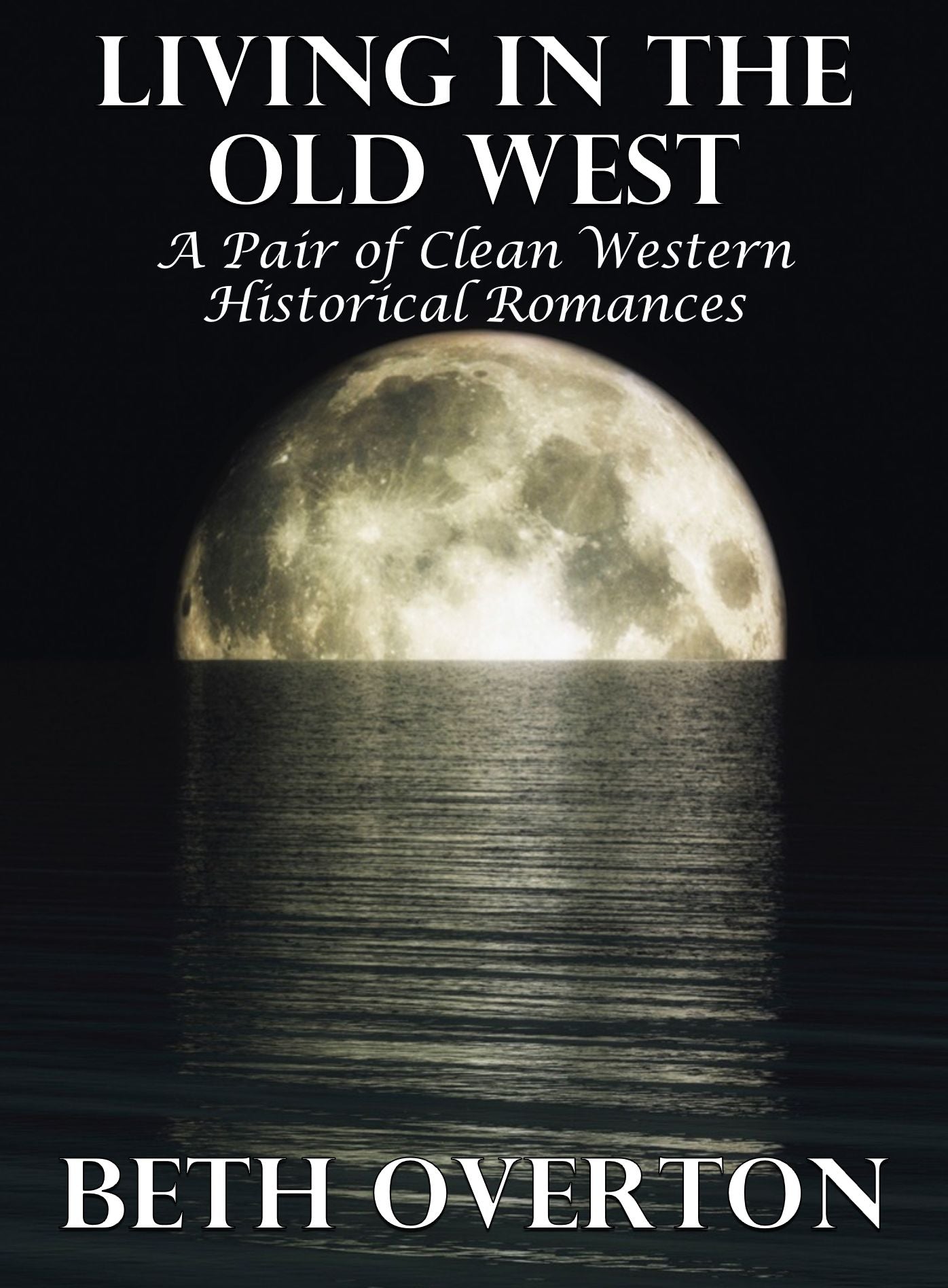Living In The Old West: A Pair Of Clean Western Historical Romances