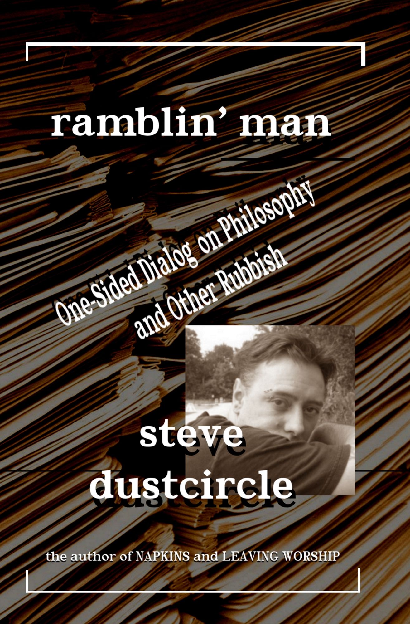 Ramblin' Man: One-Sided Dialog on Philosophy and Other Rubbish