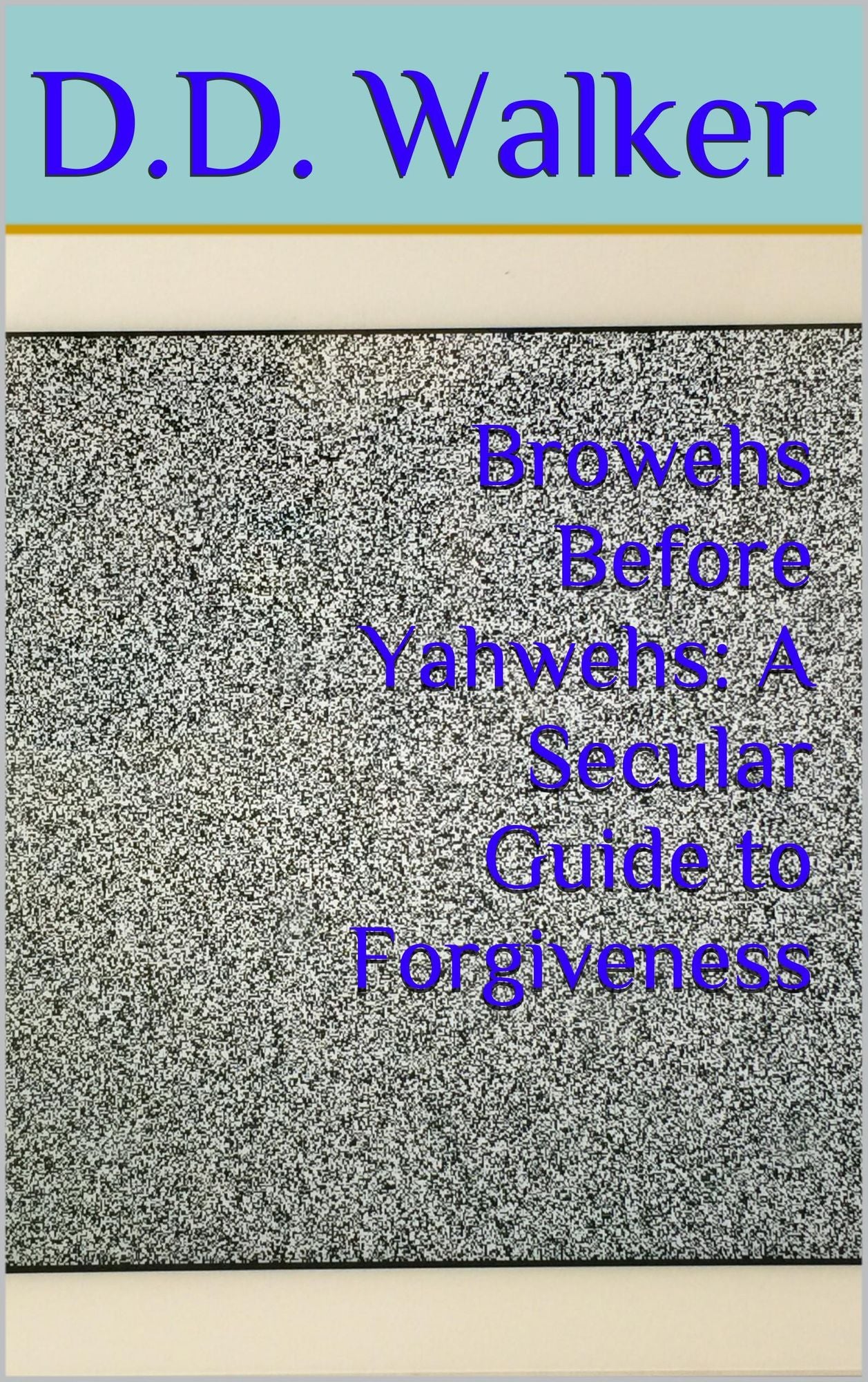 Browehs Before Yawehs: A Secular Guide to Forgiveness