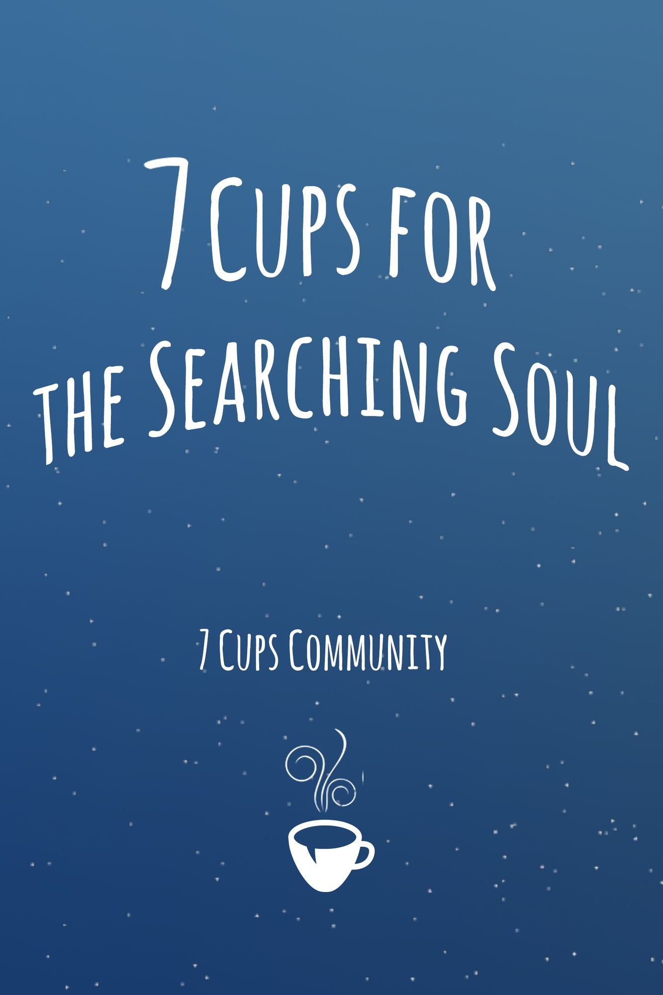 7 Cups for the Searching Soul