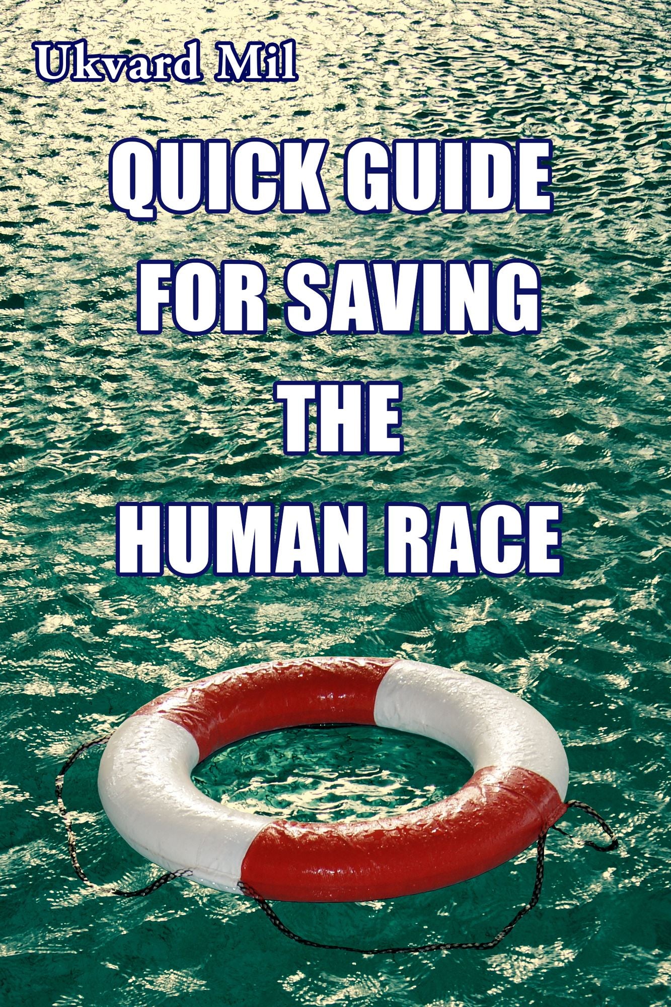 Quick Guide for Saving the Human Race