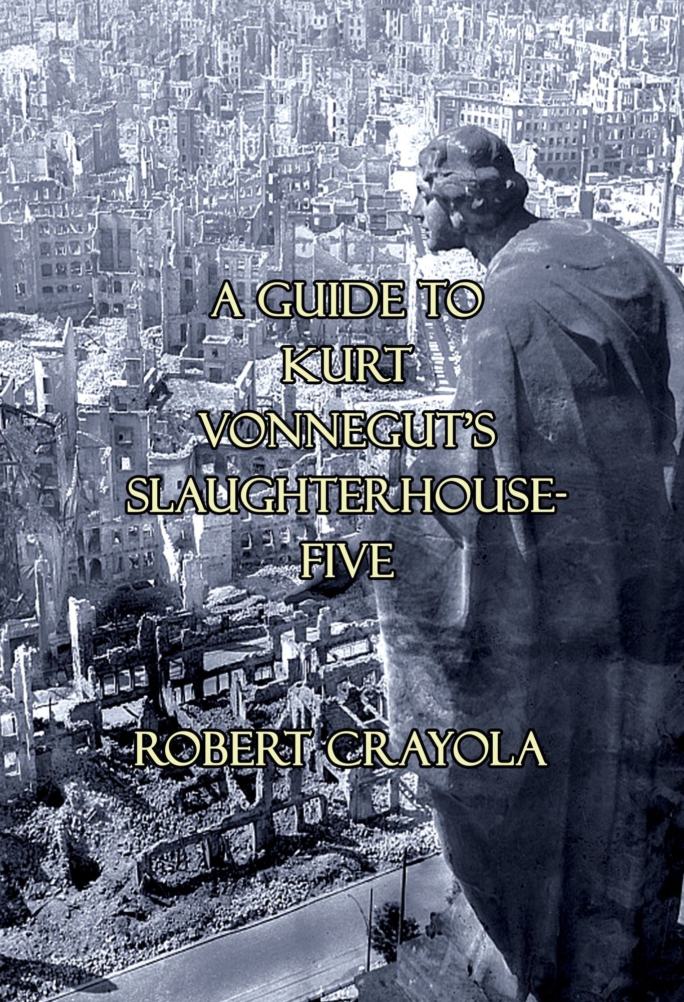A Guide to Kurt Vonnegut's Slaughterhouse-Five