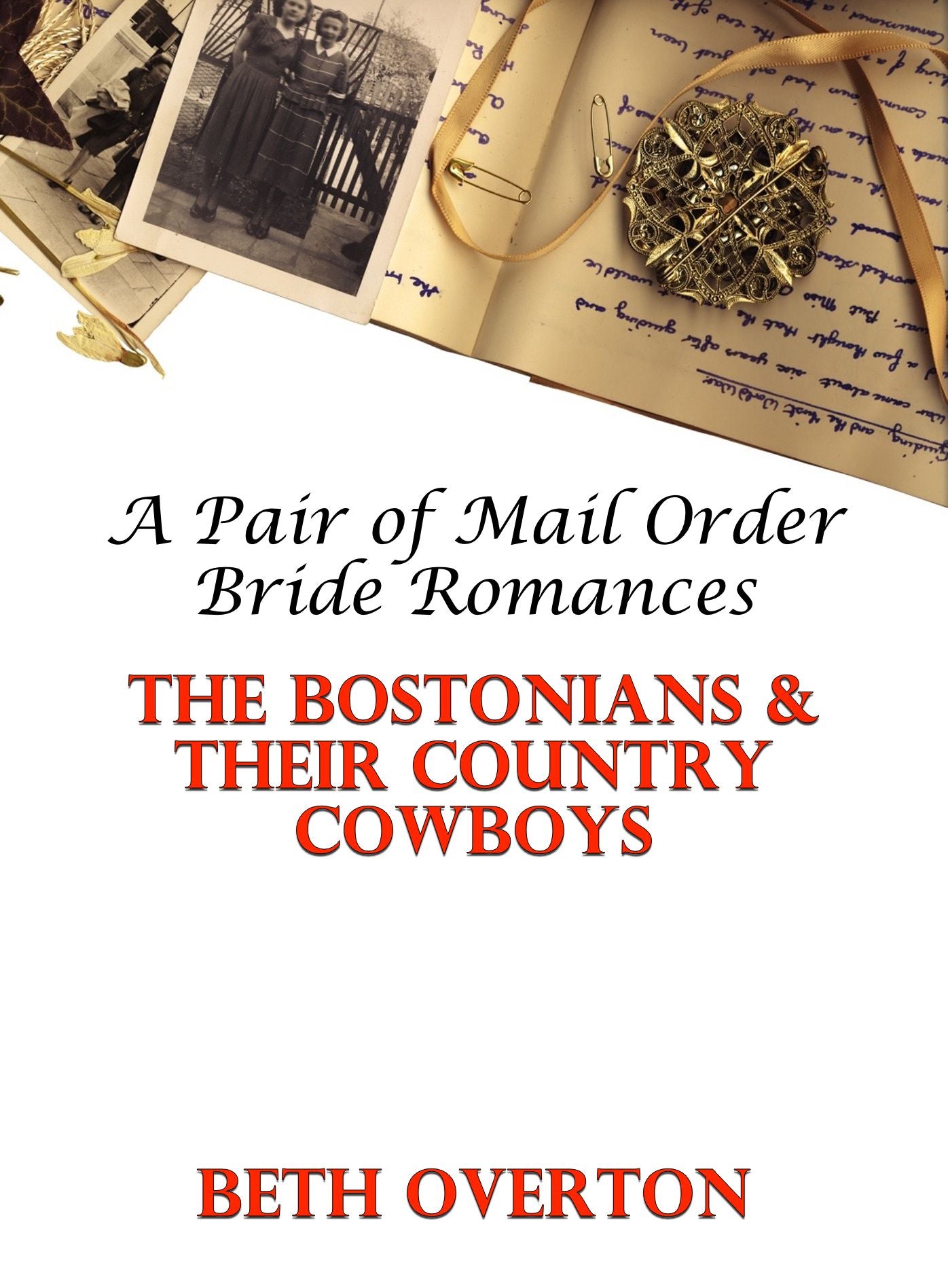 The Bostonians & Their Country Cowboys: A Pair of Mail Order Bride Romances