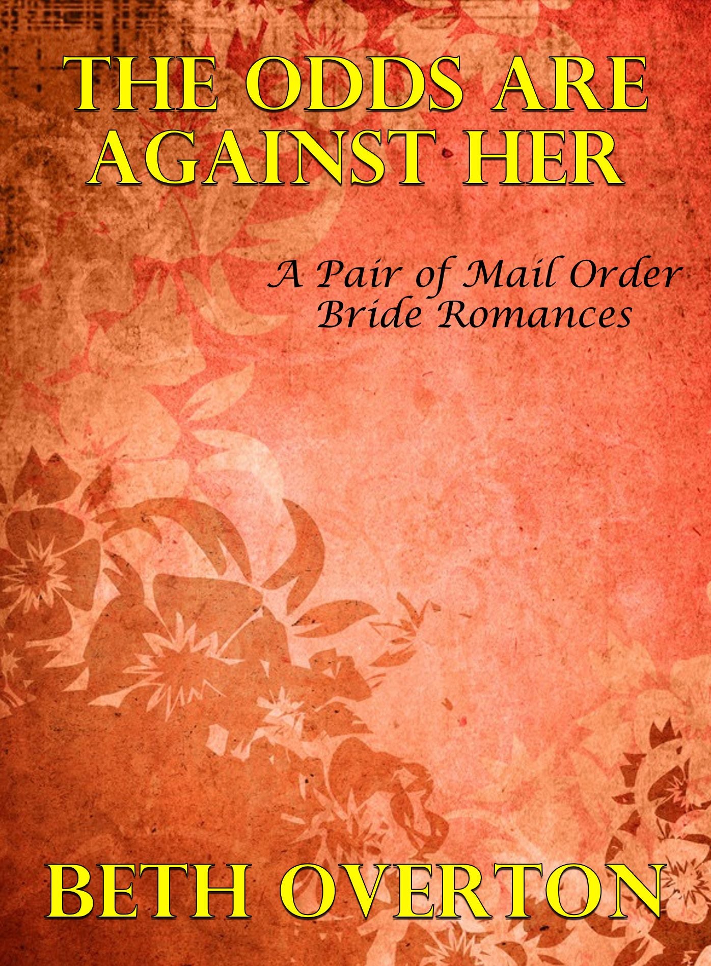 The Odds Are Against Her: A Pair of Mail Order Bride Romances
