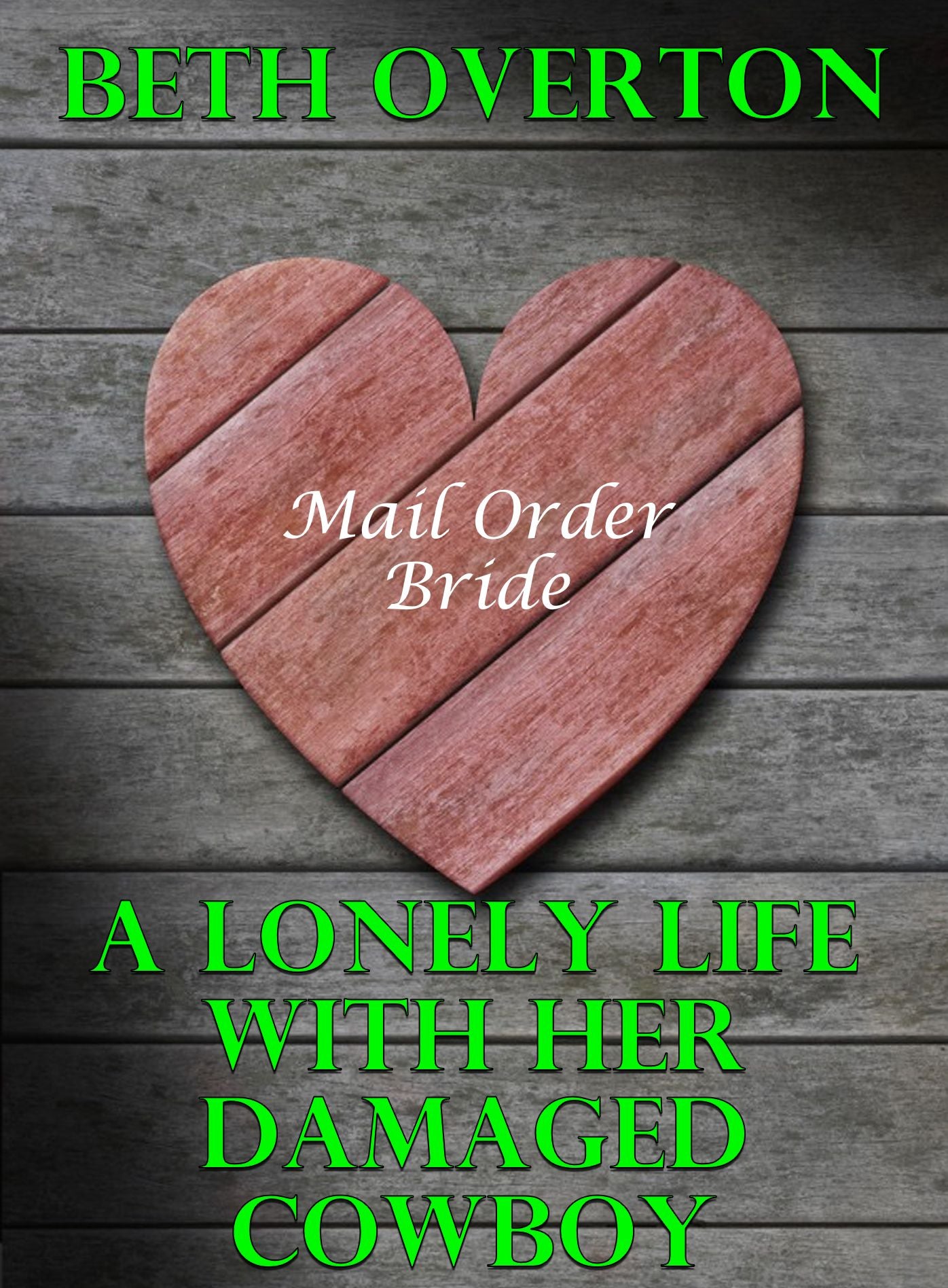 Mail Order Bride: A Lonely Life With Her Damaged Cowboy