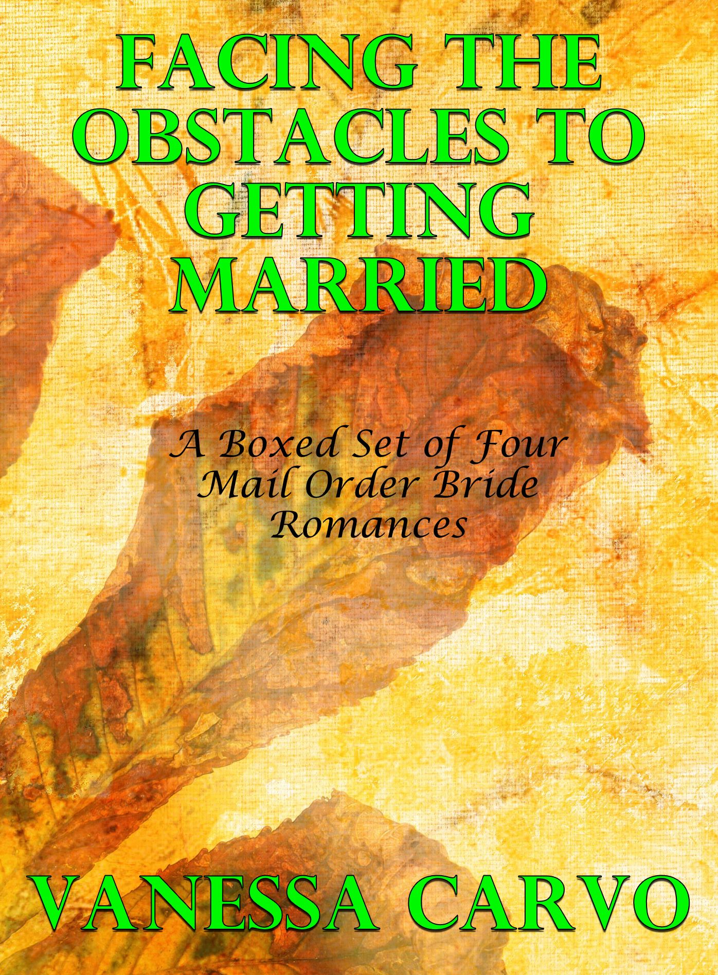 Facing The Obstacles To Getting Married: A Boxed Set of Four Mail Order Bride Romances