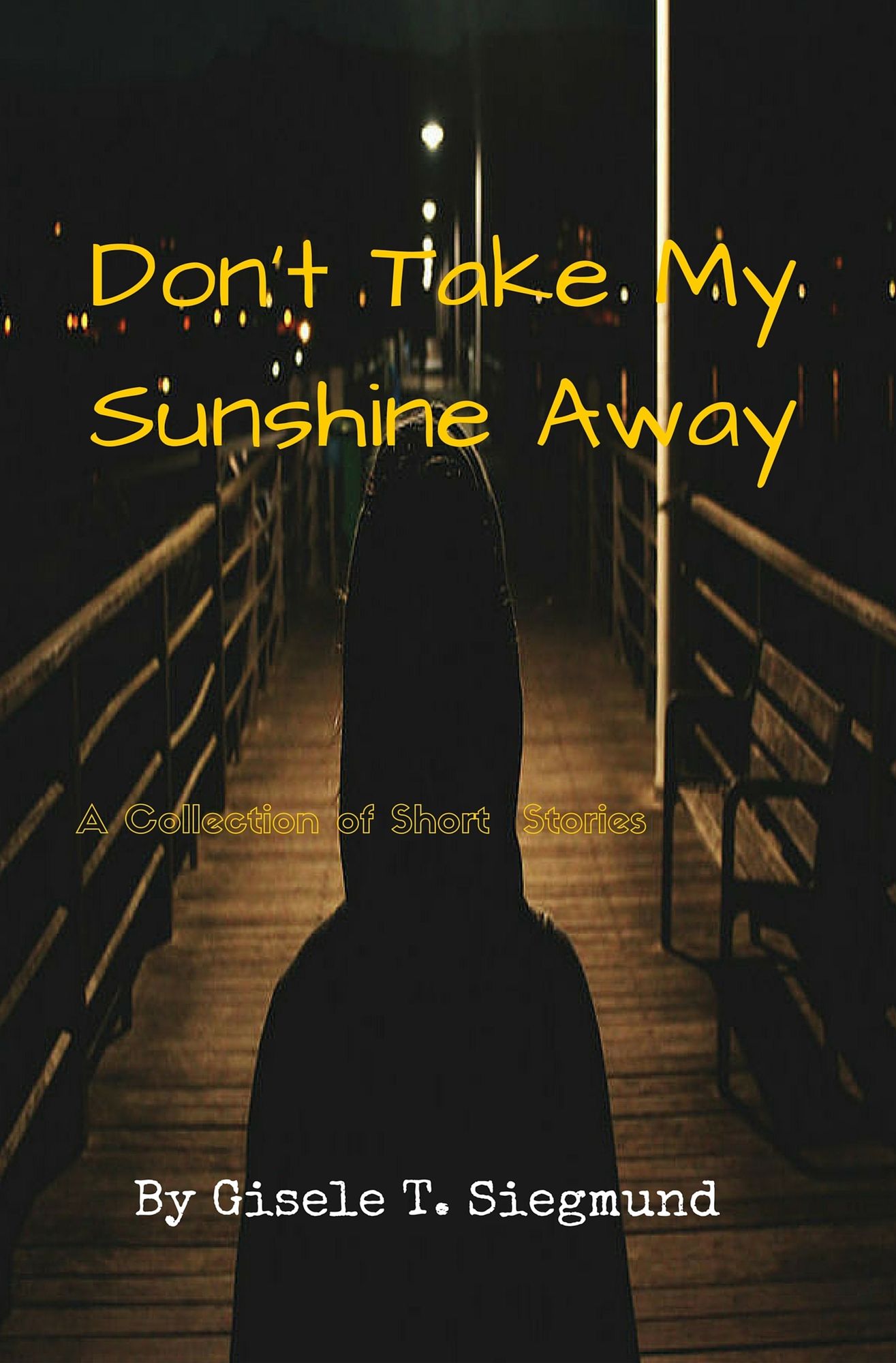 Don't Take My Sunshine Away: A Collection of Short Stories