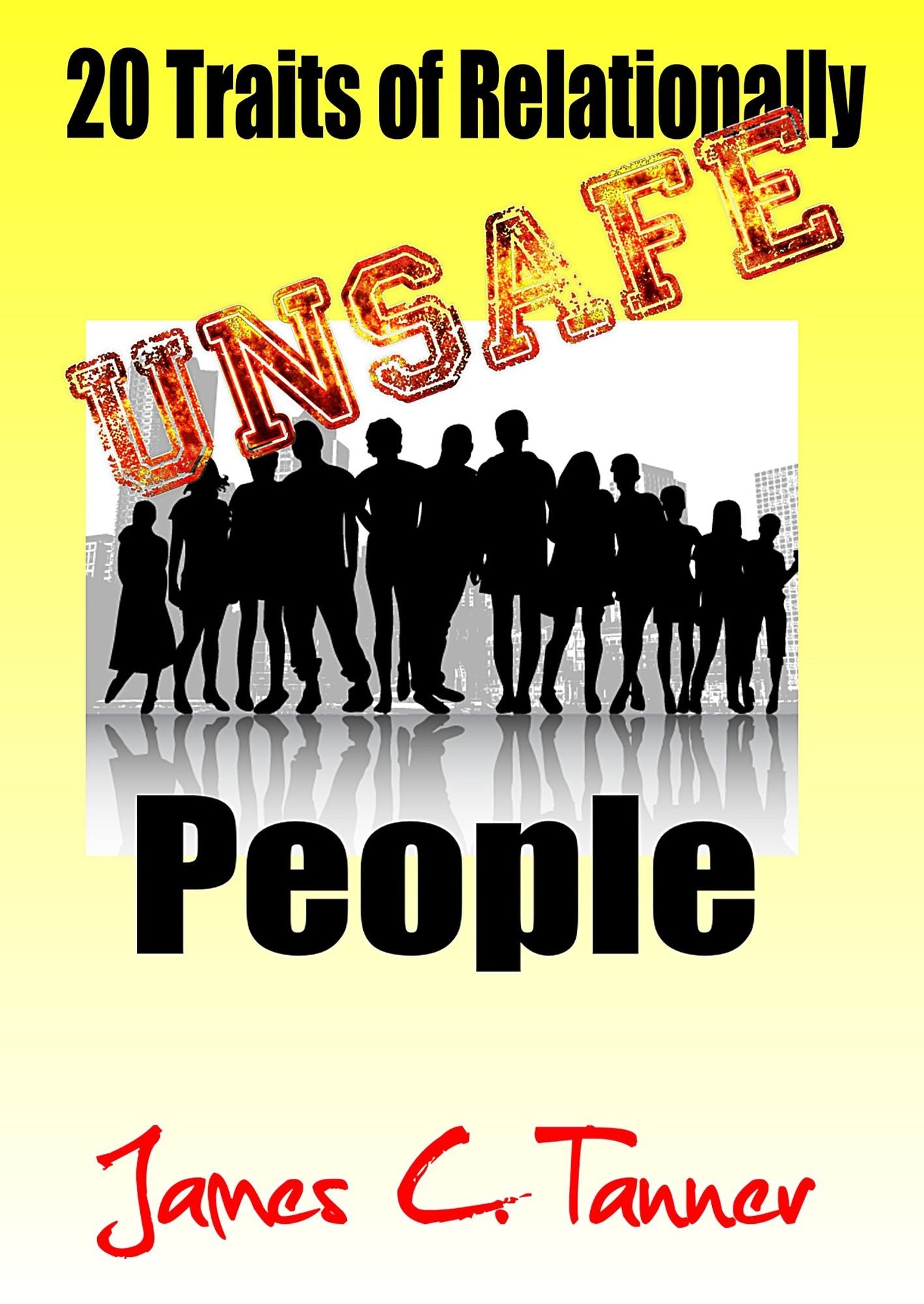 20 Traits Of Relationally UNSAFE People