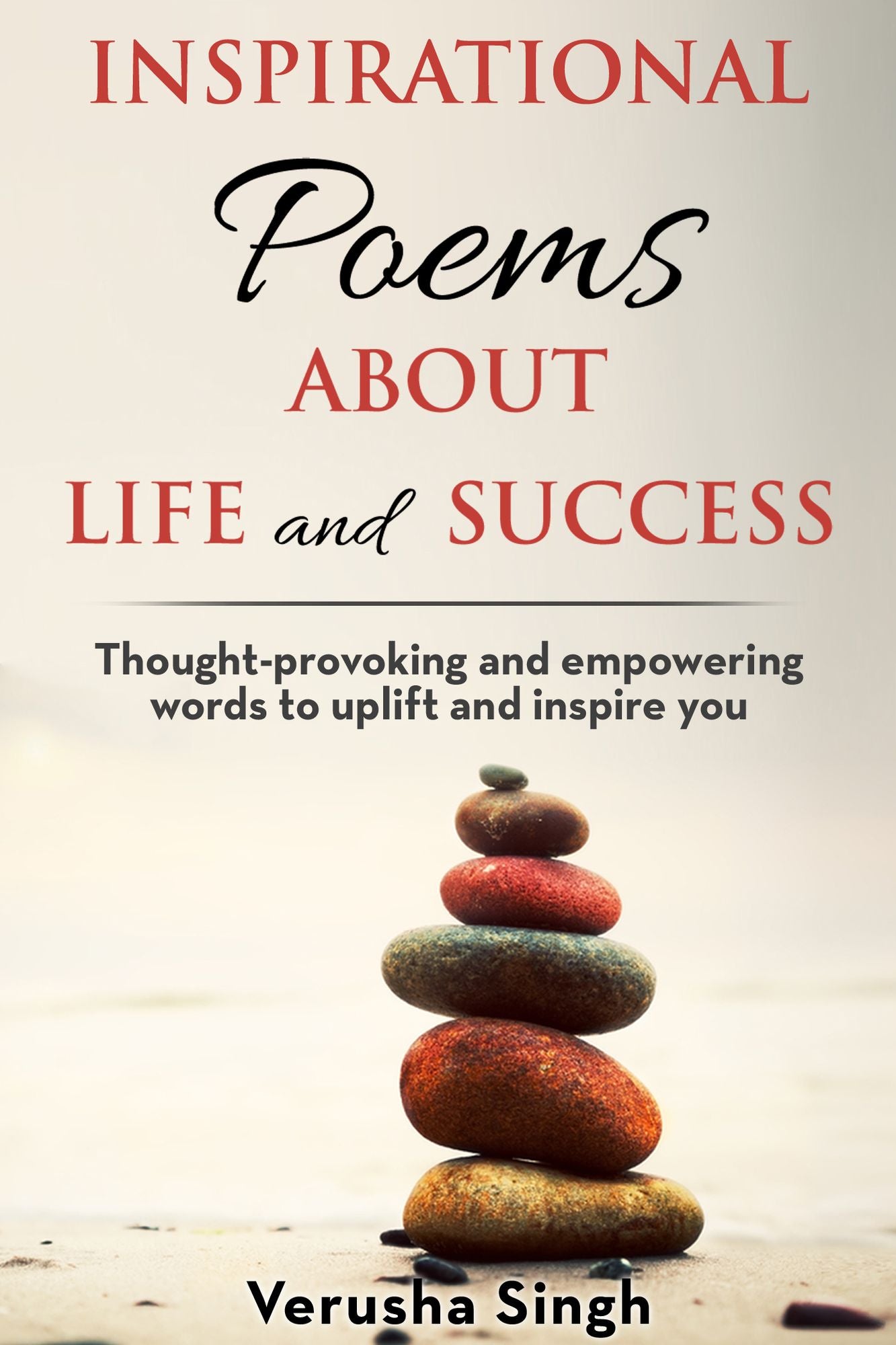 Inspirational Poems About Life and Success: Thought-provoking and empowering words to uplift and inspire you