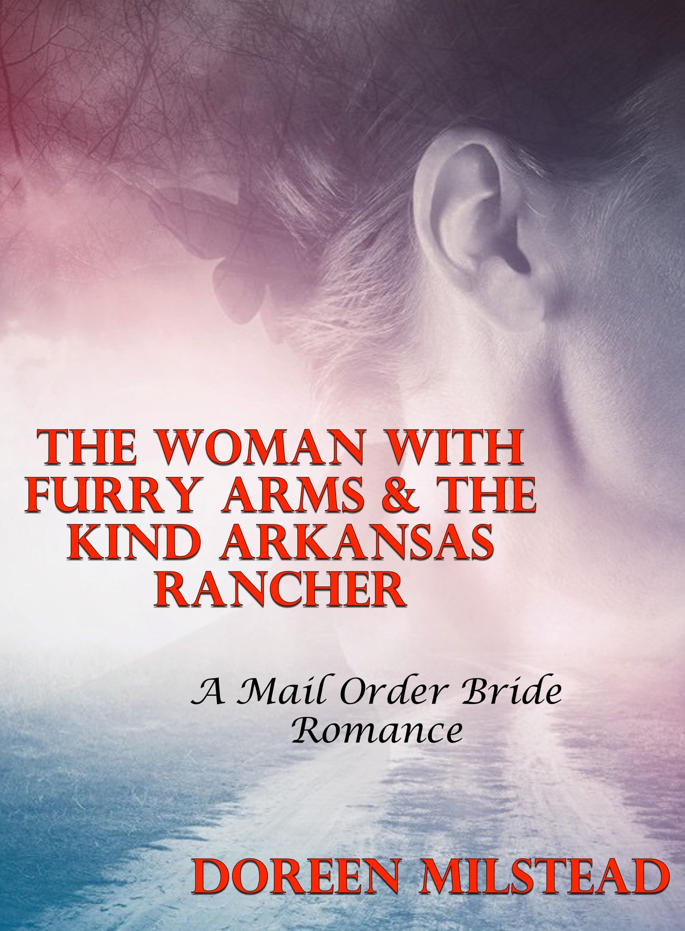 The Woman With Furry Arms & The Kind Arkansas Rancher: A Mail Order Bride Romance