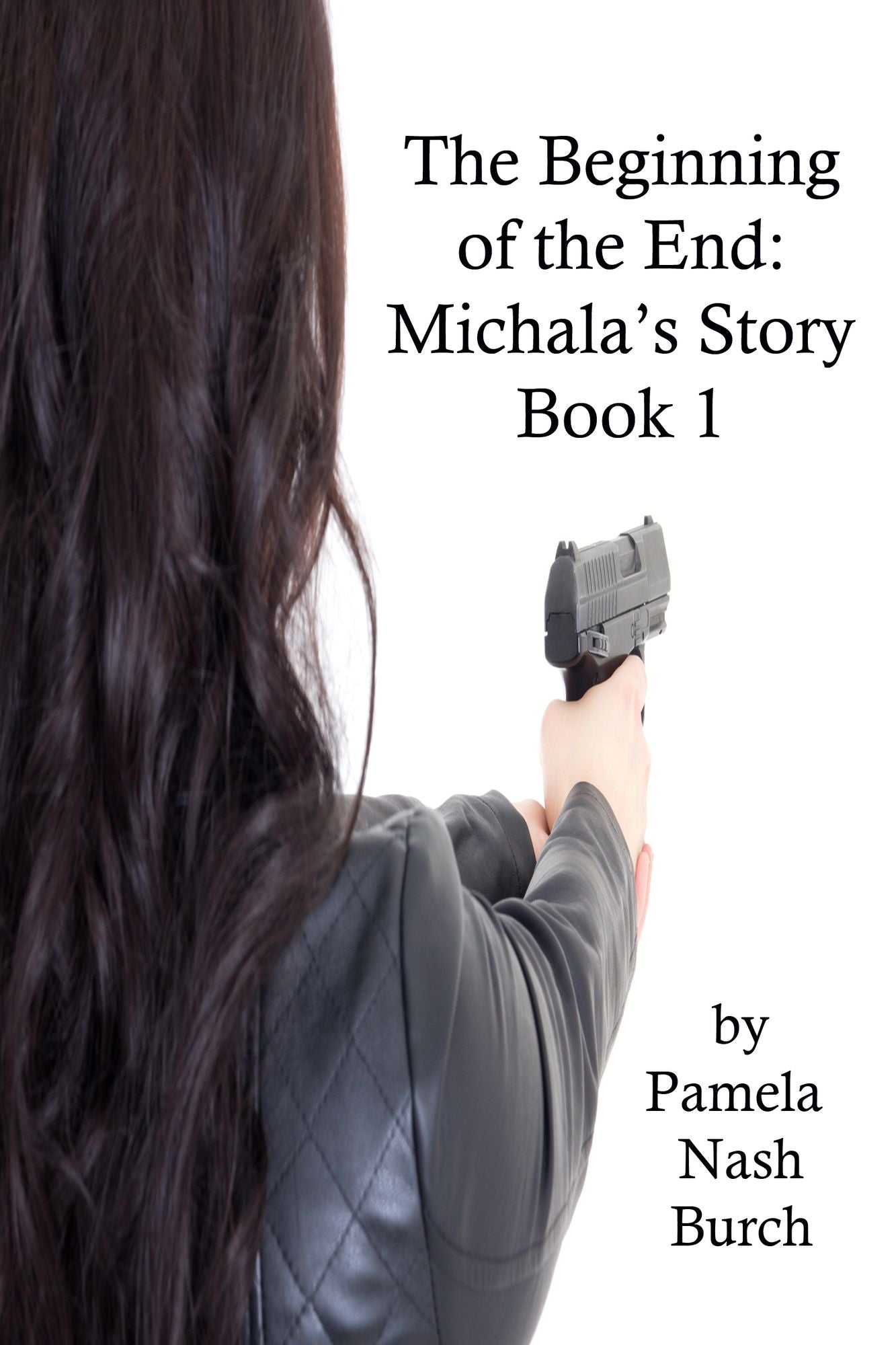 The Beginning of the End: Michala's Story Book 1