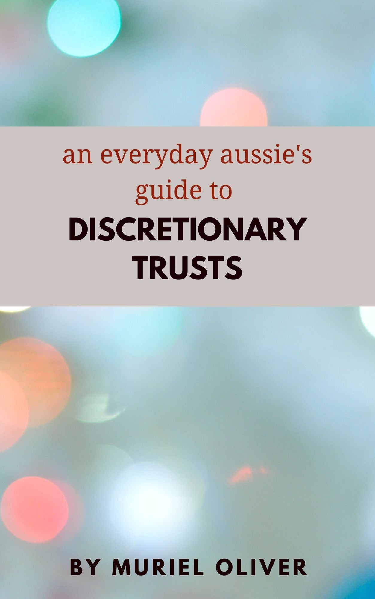 An Everyday Aussie's Guide to Discretionary Trusts