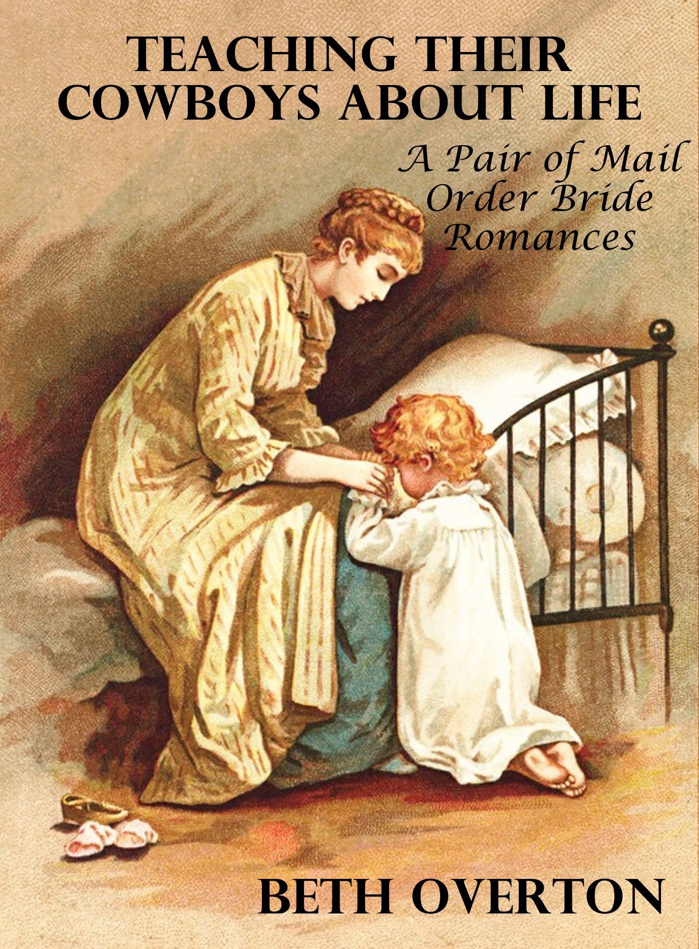 Teaching Their Cowboys About Life: A Pair of Mail Order Bride Romances