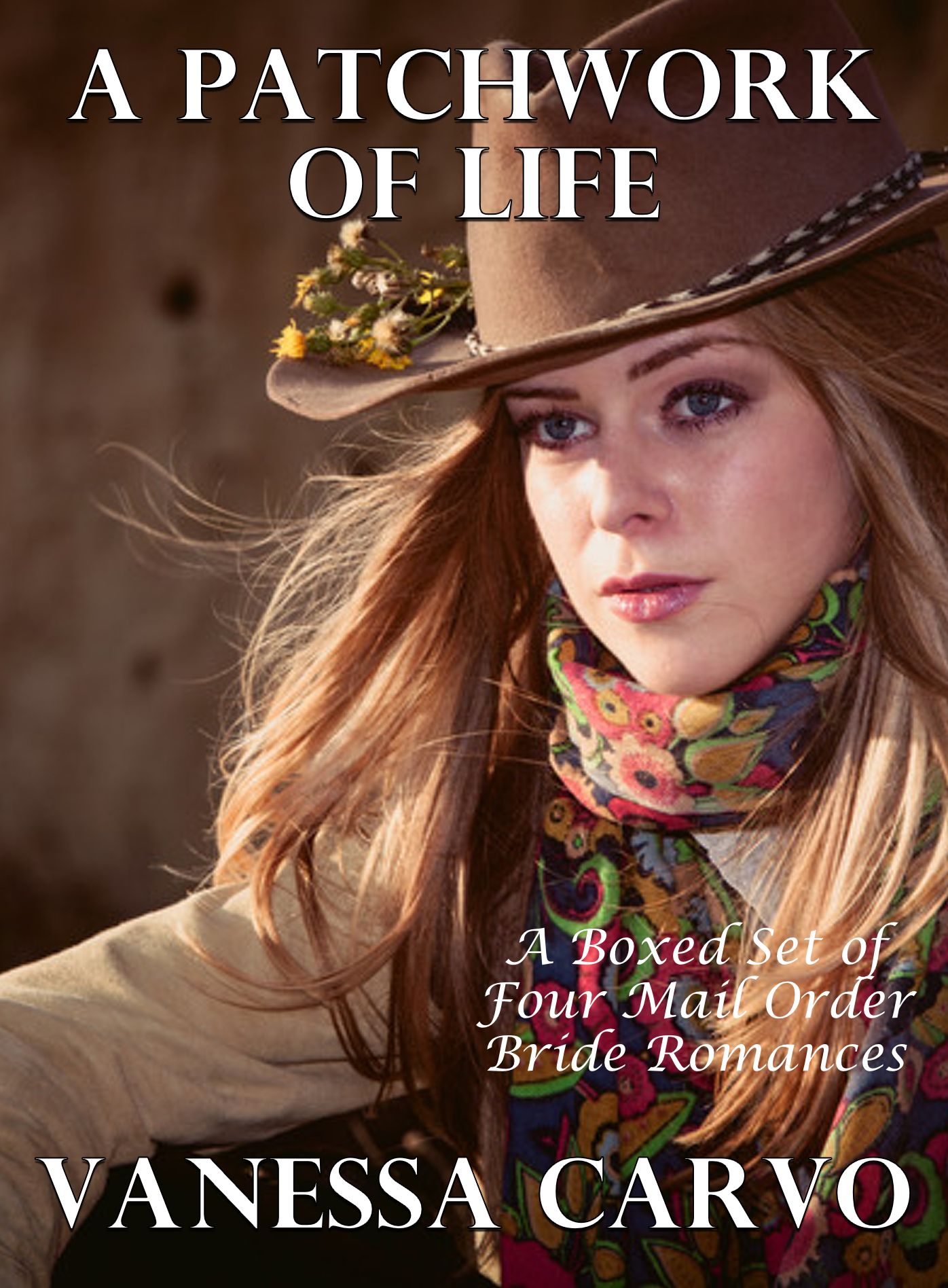 A Patchwork Of Life: A Boxed Set Of Four Mail Order Bride Romances