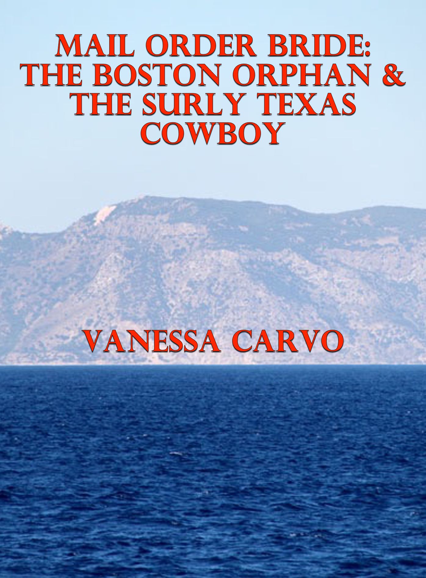 Mail Order Bride: The Boston Orphan & The Surly Texas Cowboy