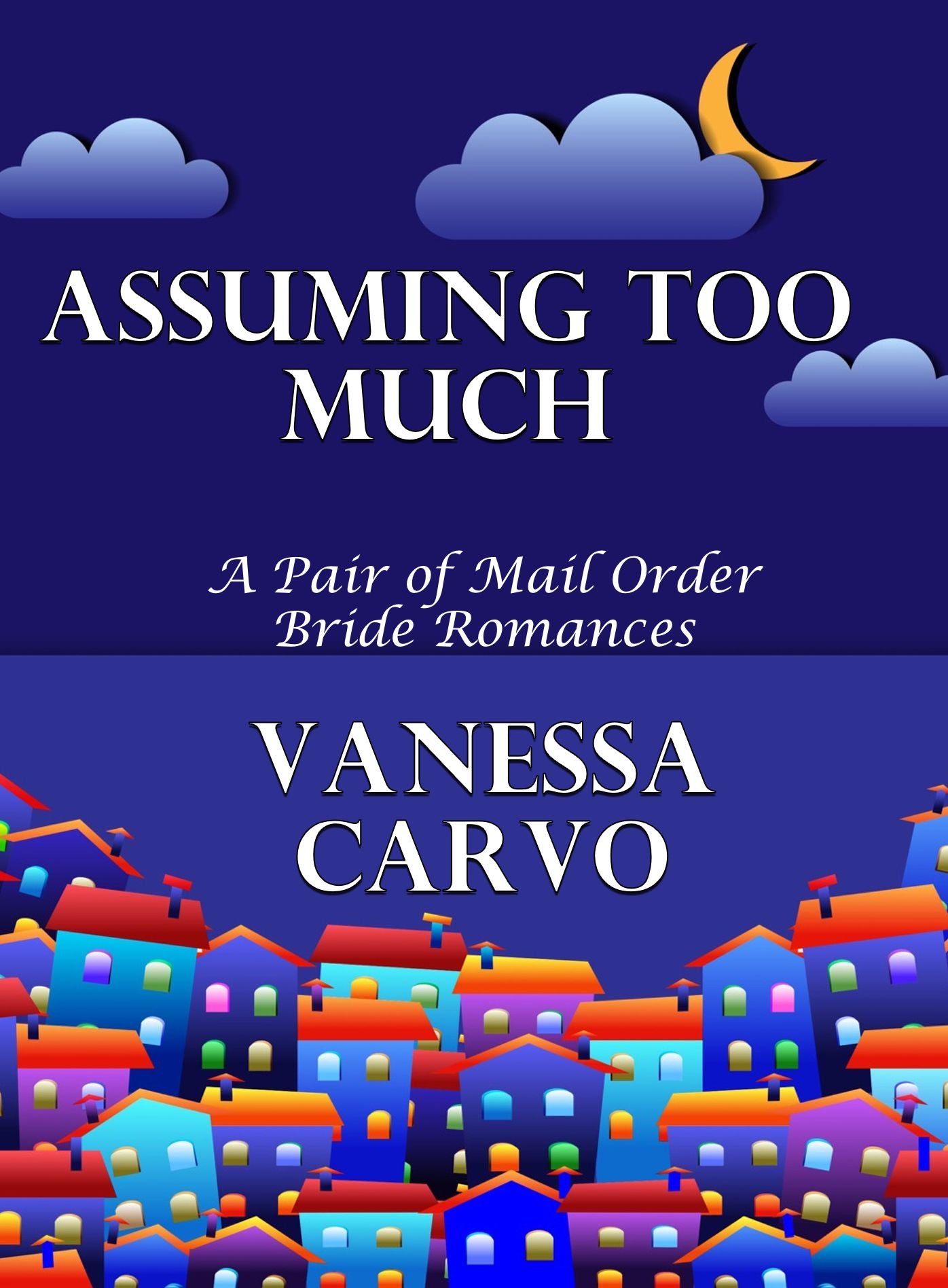 Assuming Too Much: A Pair of Mail Order Bride Romances