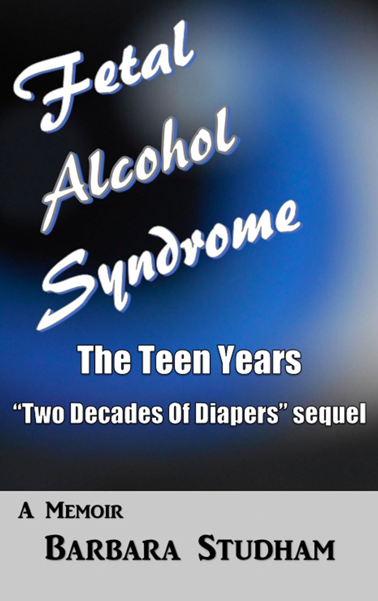 Fetal Alcohol Syndrome: The Teen Years
