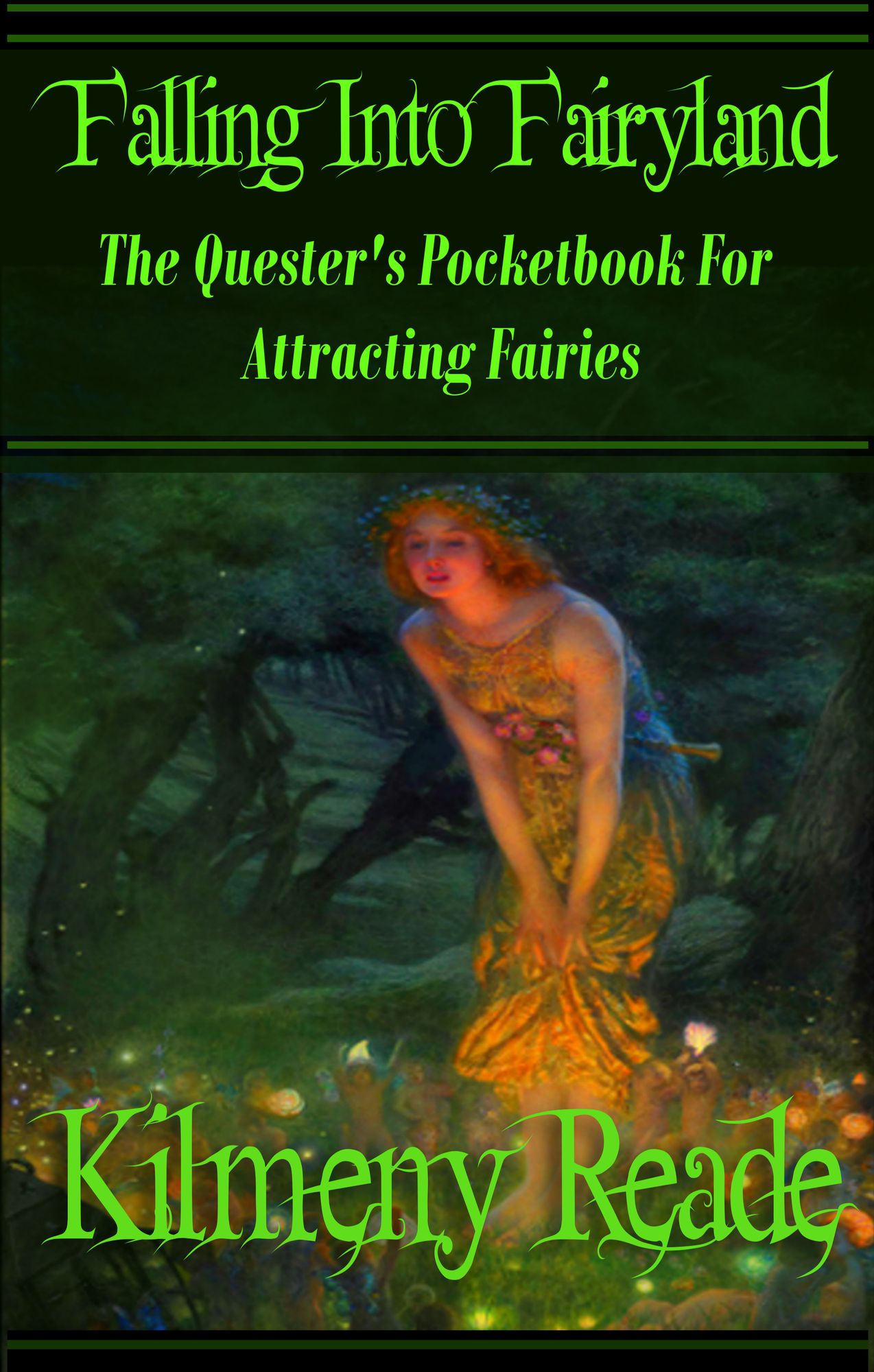 Falling Into Fairyland: The Quester's Pocketbook For Attracting Fairies