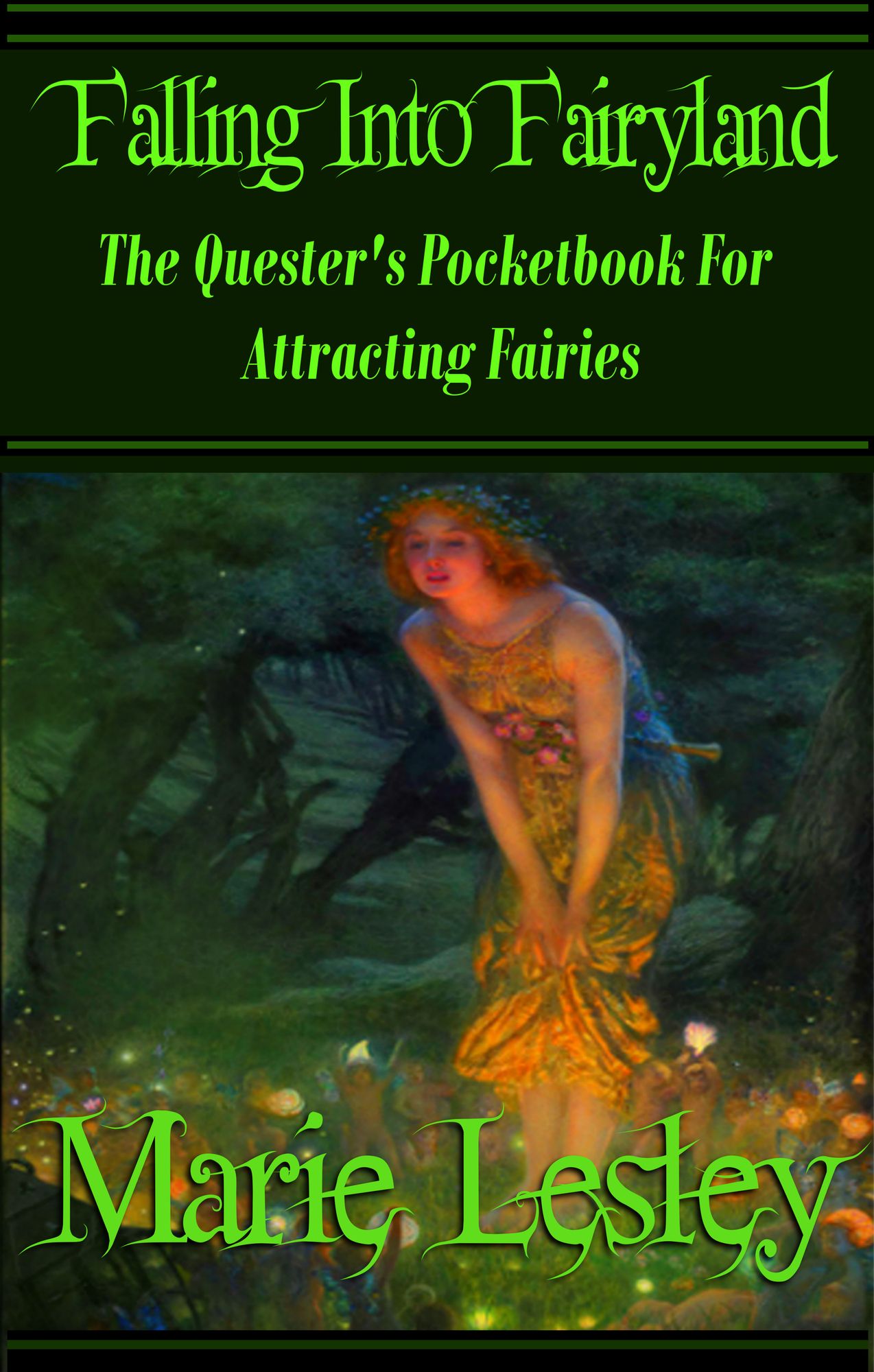 Falling Into Fairyland: The Quester's Pocketbook For Attracting Fairies