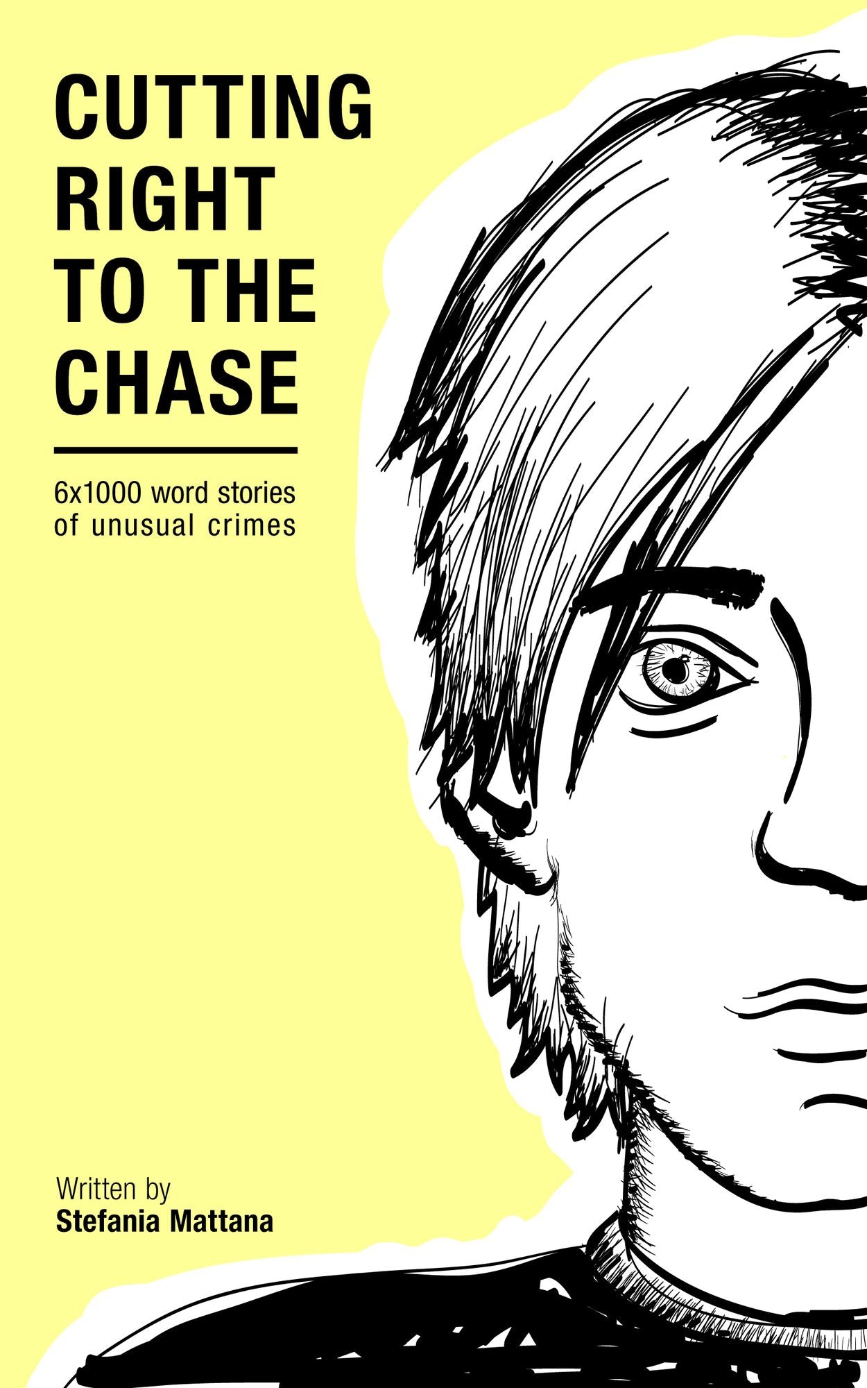 Cutting Right to the Chase Vol.1: 6x1000 word stories of unusual crimes