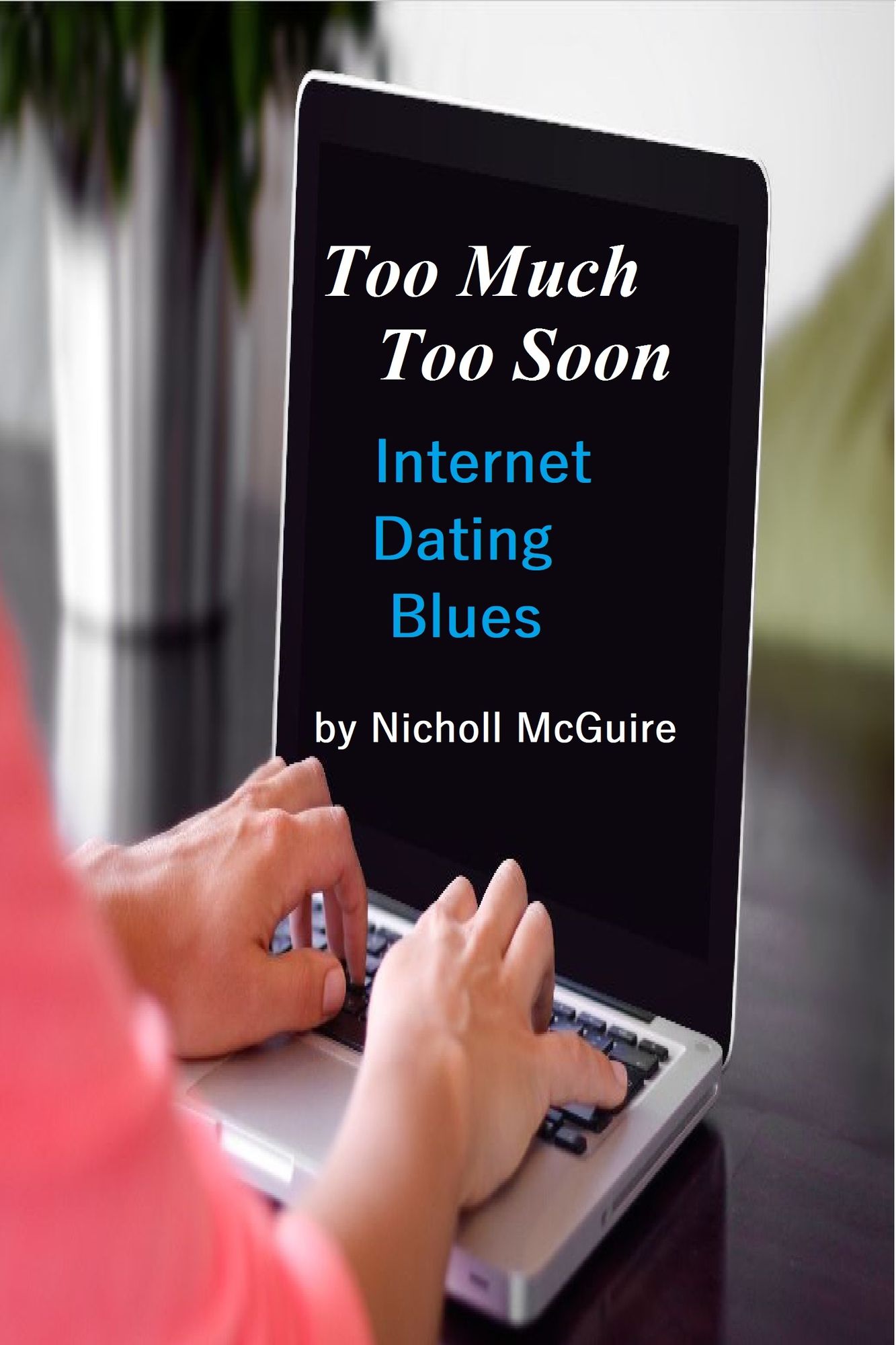 Too Much Too Soon Internet Dating Blues
