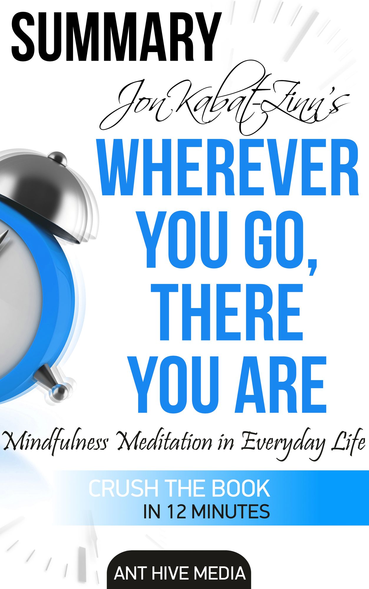 Jon Kabat-Zinn's Wherever You Go, There You Are Mindfulness Meditation in Everyday Life Summary