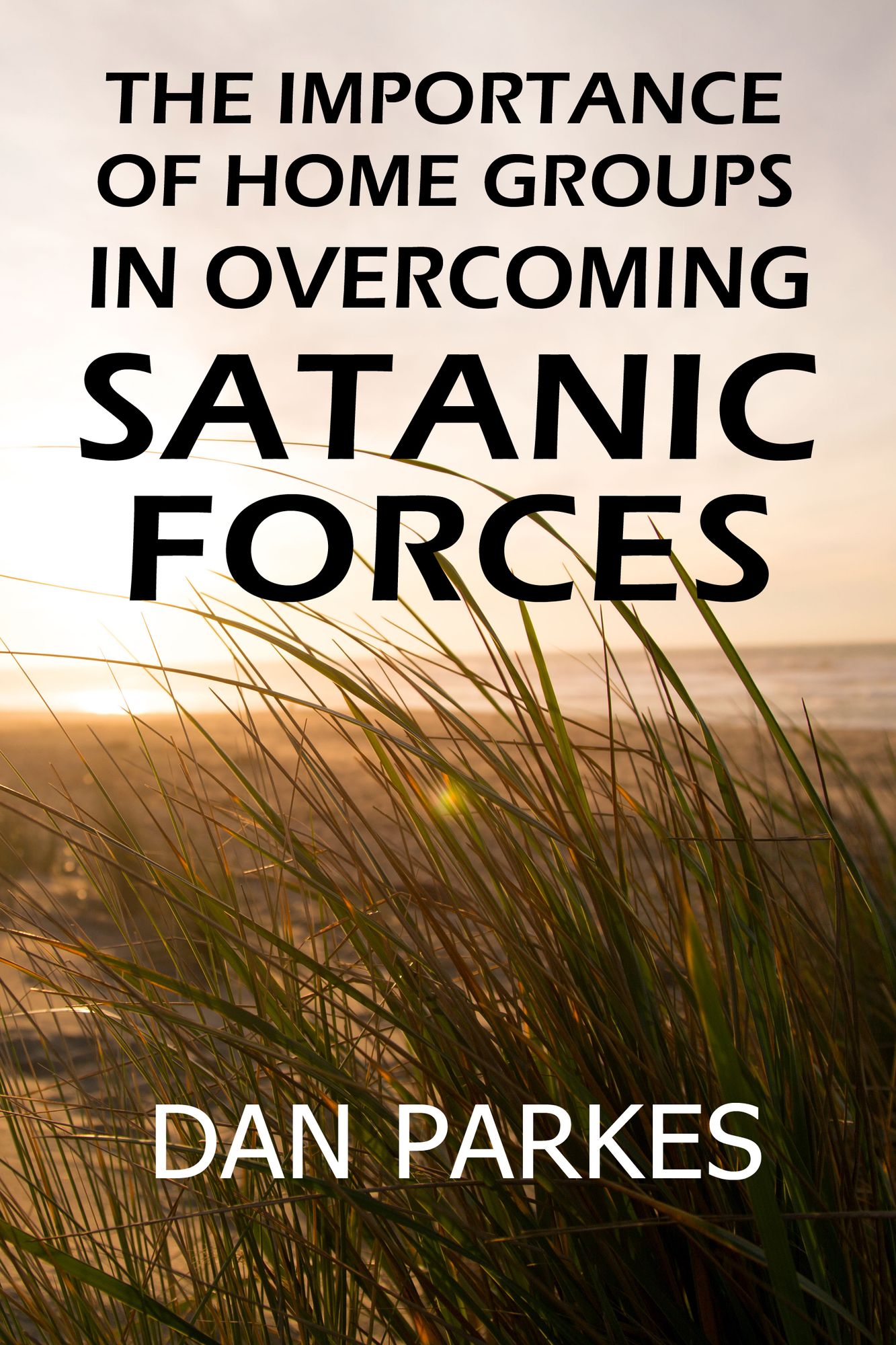 The Importance of Home Groups in Overcoming Satanic Forces