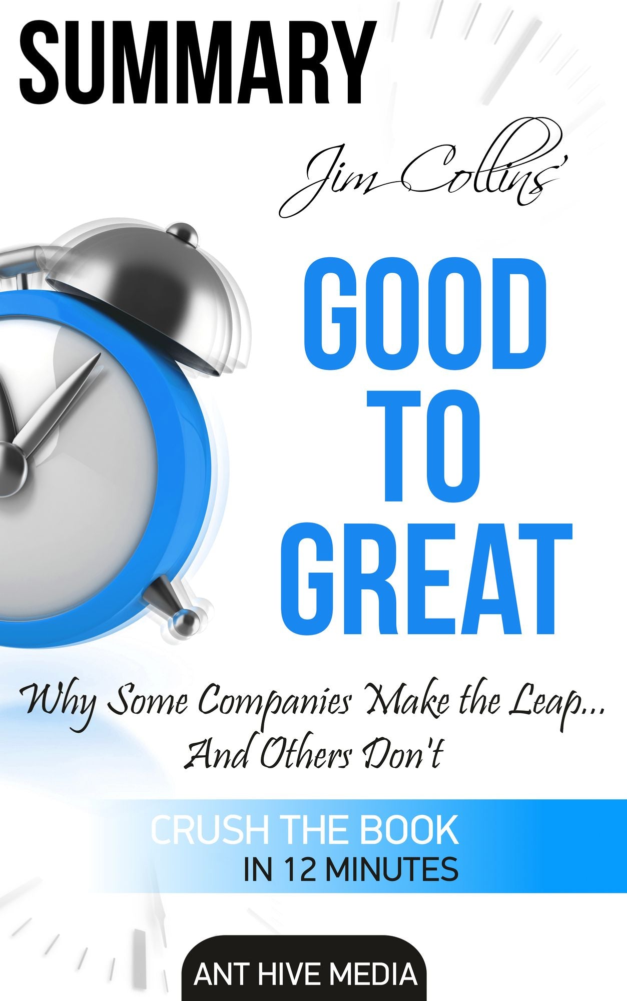 Jim Collins' Good to Great Why Some Companies Make the Leap ... And Others Don't Summary