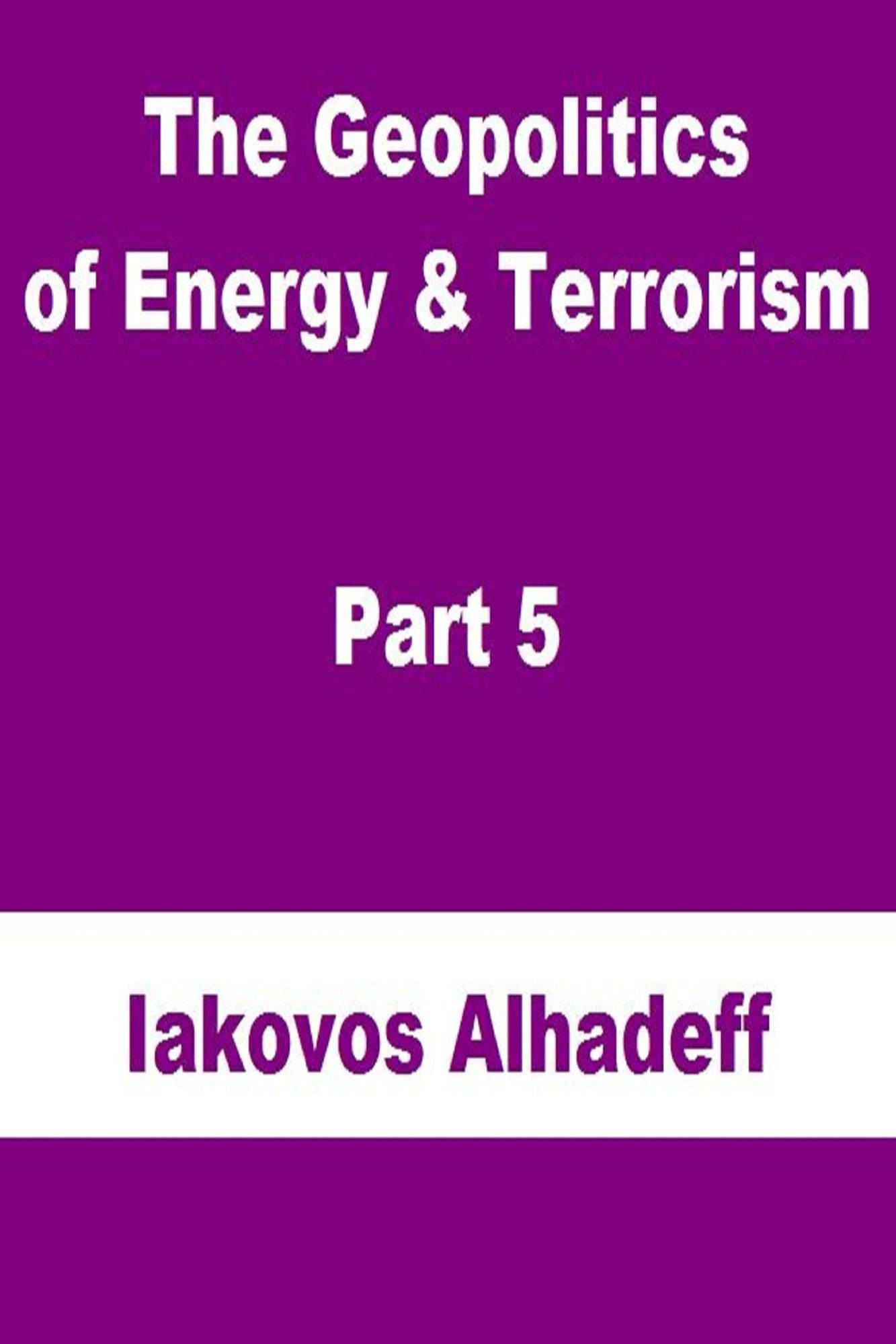 The Geopolitics of Energy & Terrorism Part 5