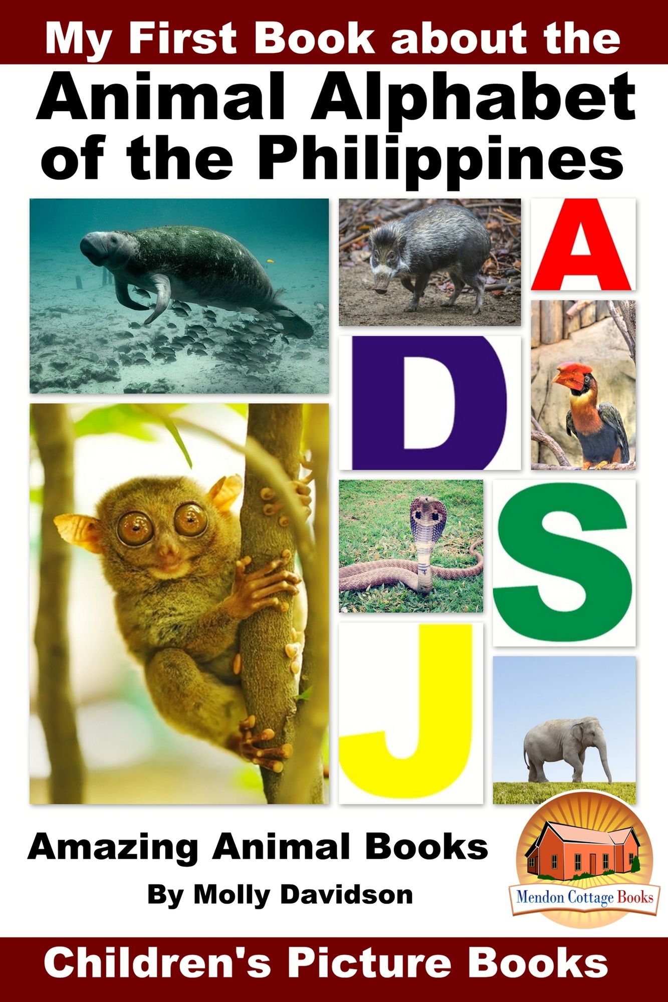 My First Book about the Animal Alphabet of the Philippines: Amazing Animal Books - Children's Picture Books