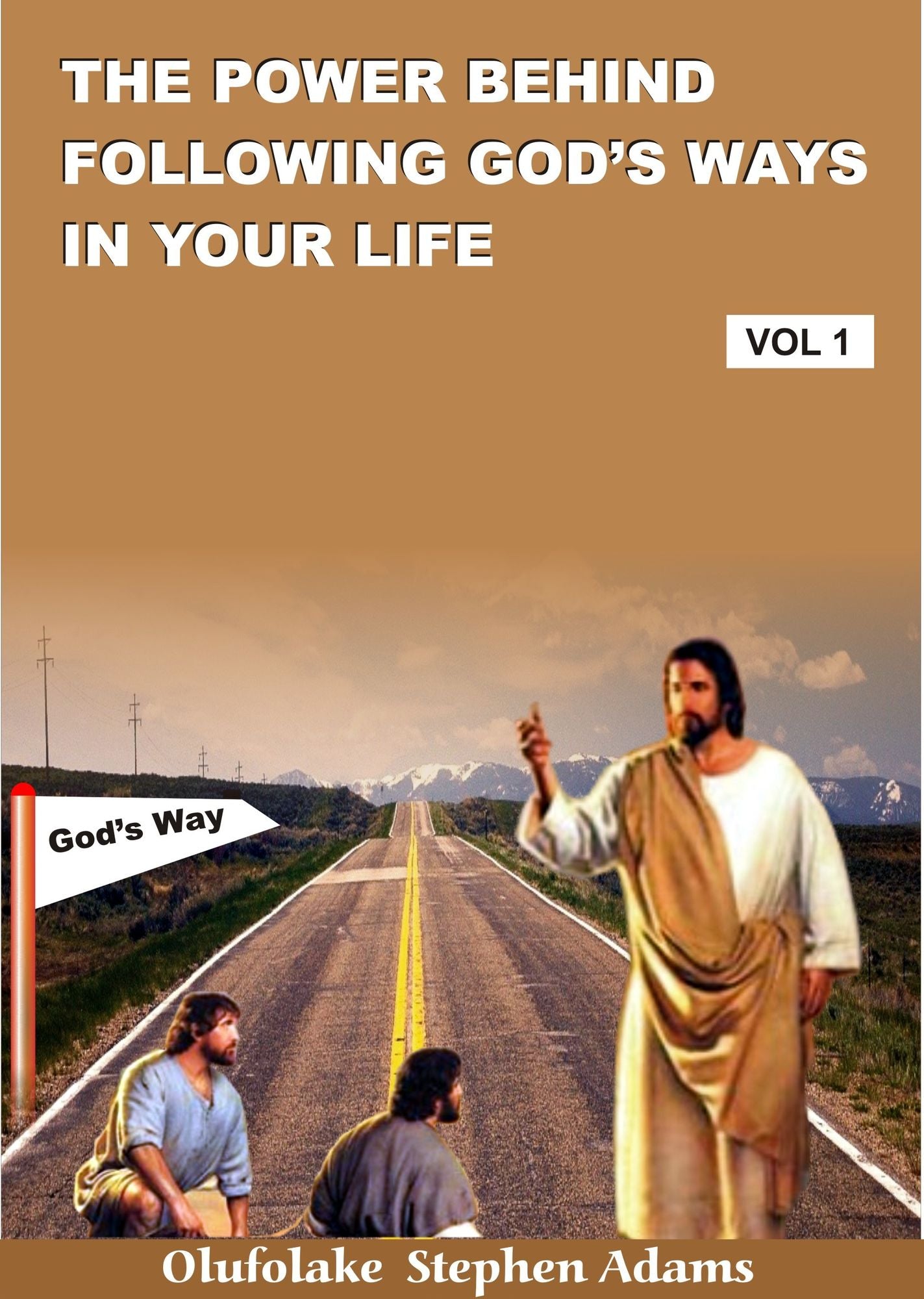 The Power of Following God's Ways In Your Life Volume 1