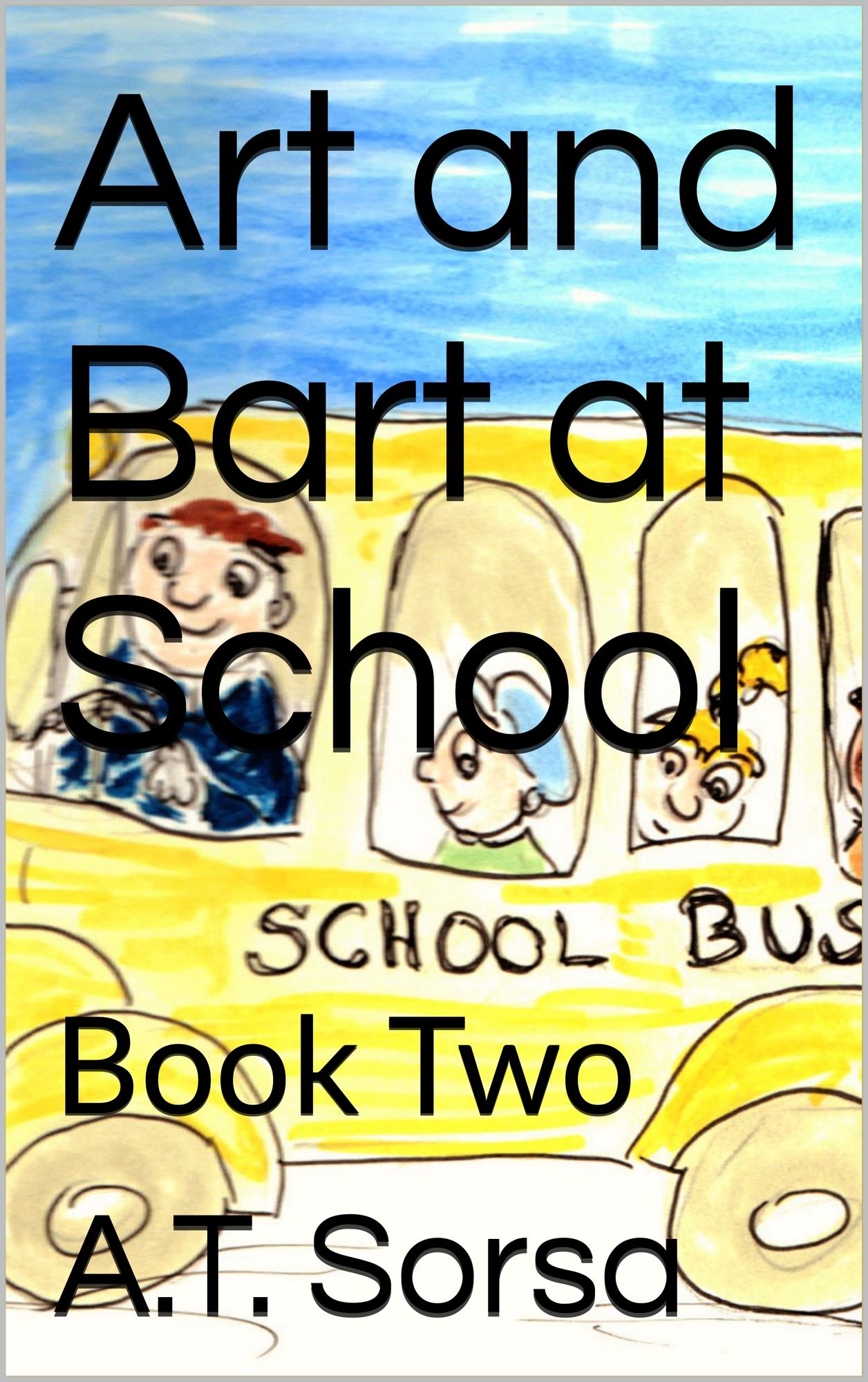 Art and Bart at School - A Children's Book About Bullying (Book Two)