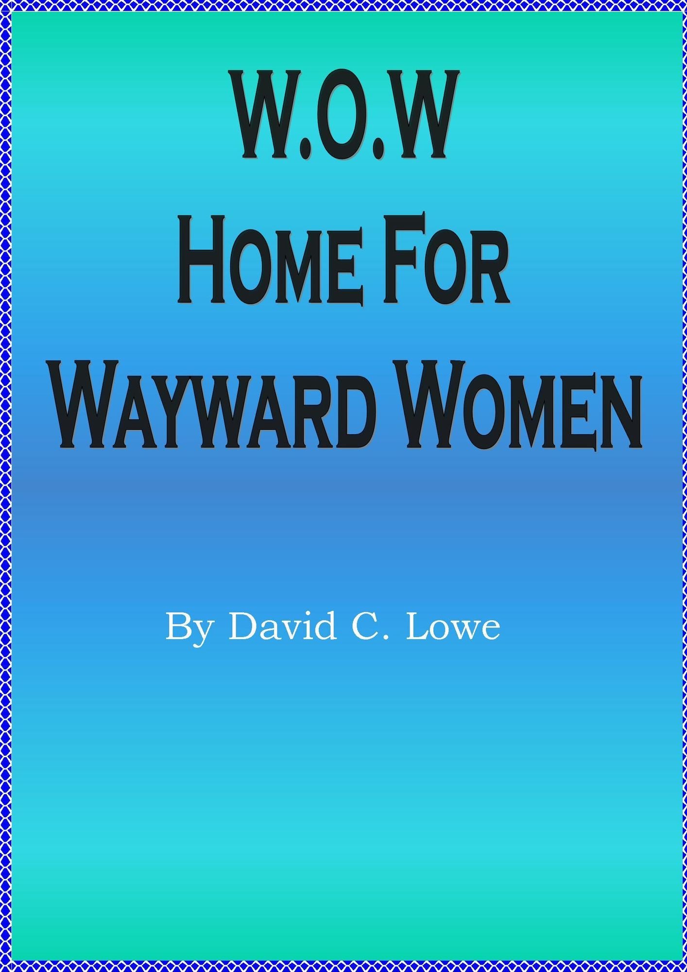 W.O.W. Home for Wayward Women