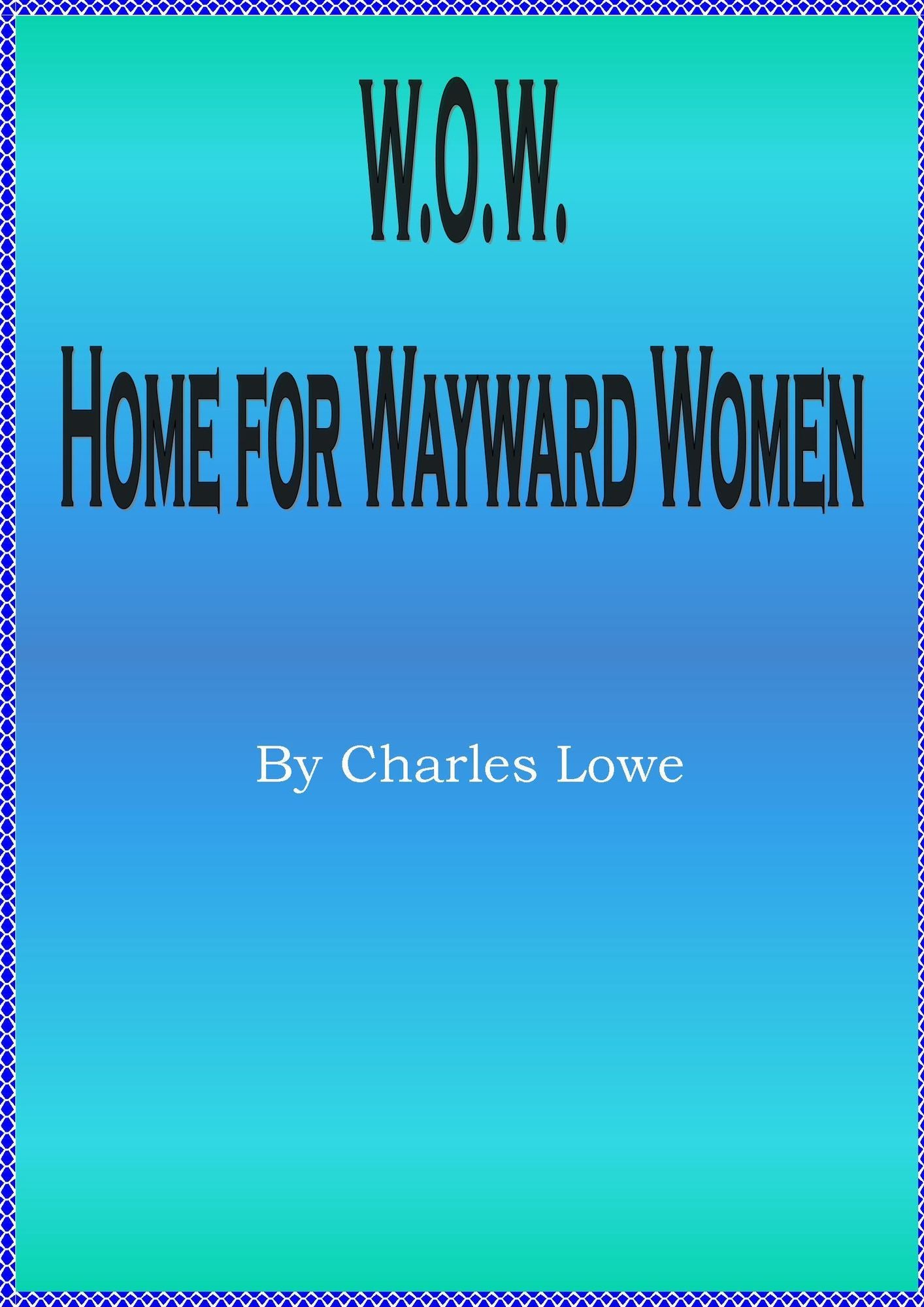 W.O.W. Home for Wayward Women