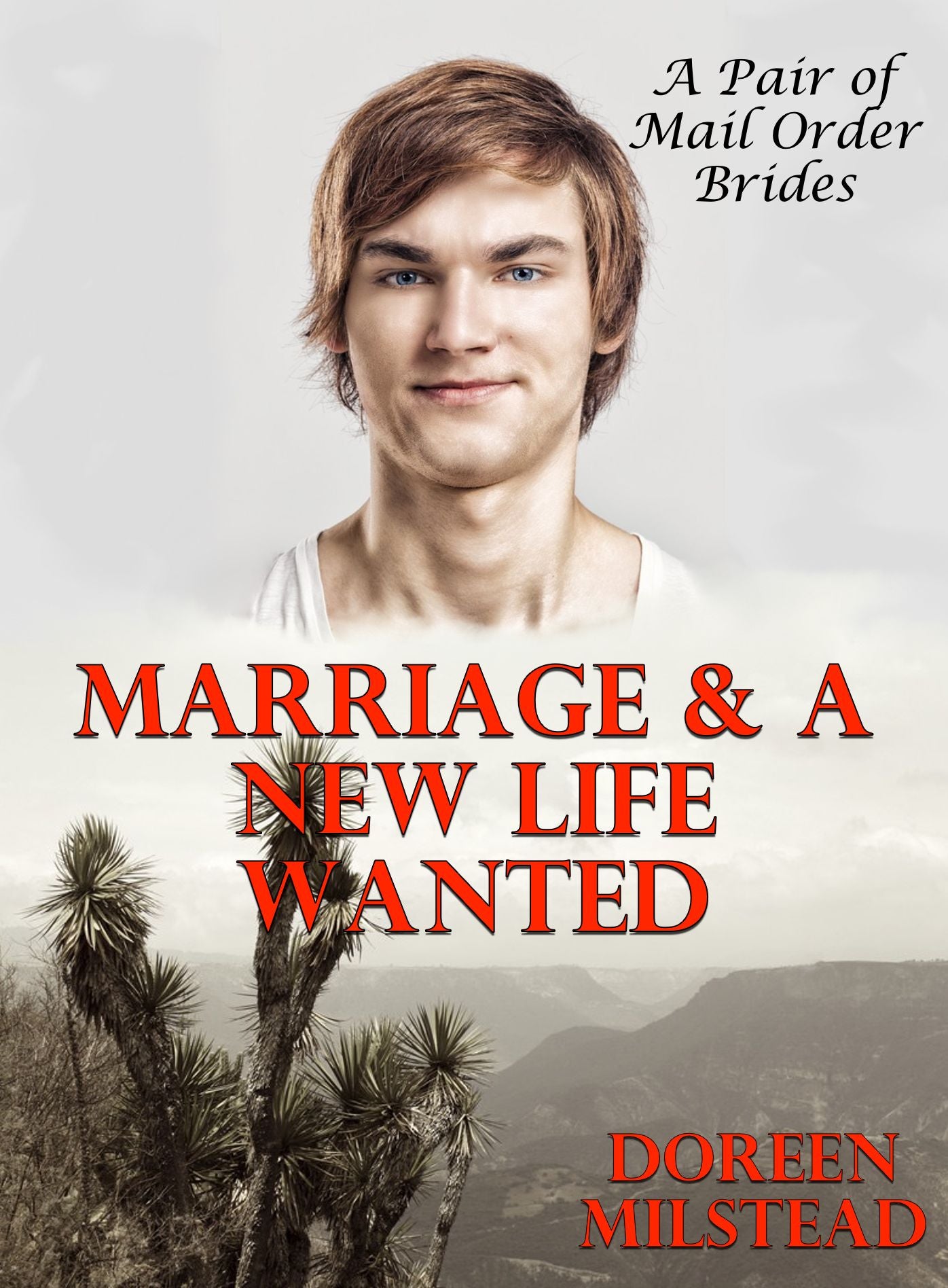 Marriage & A New Life Wanted (A Pair of Mail Order Bride Romances)