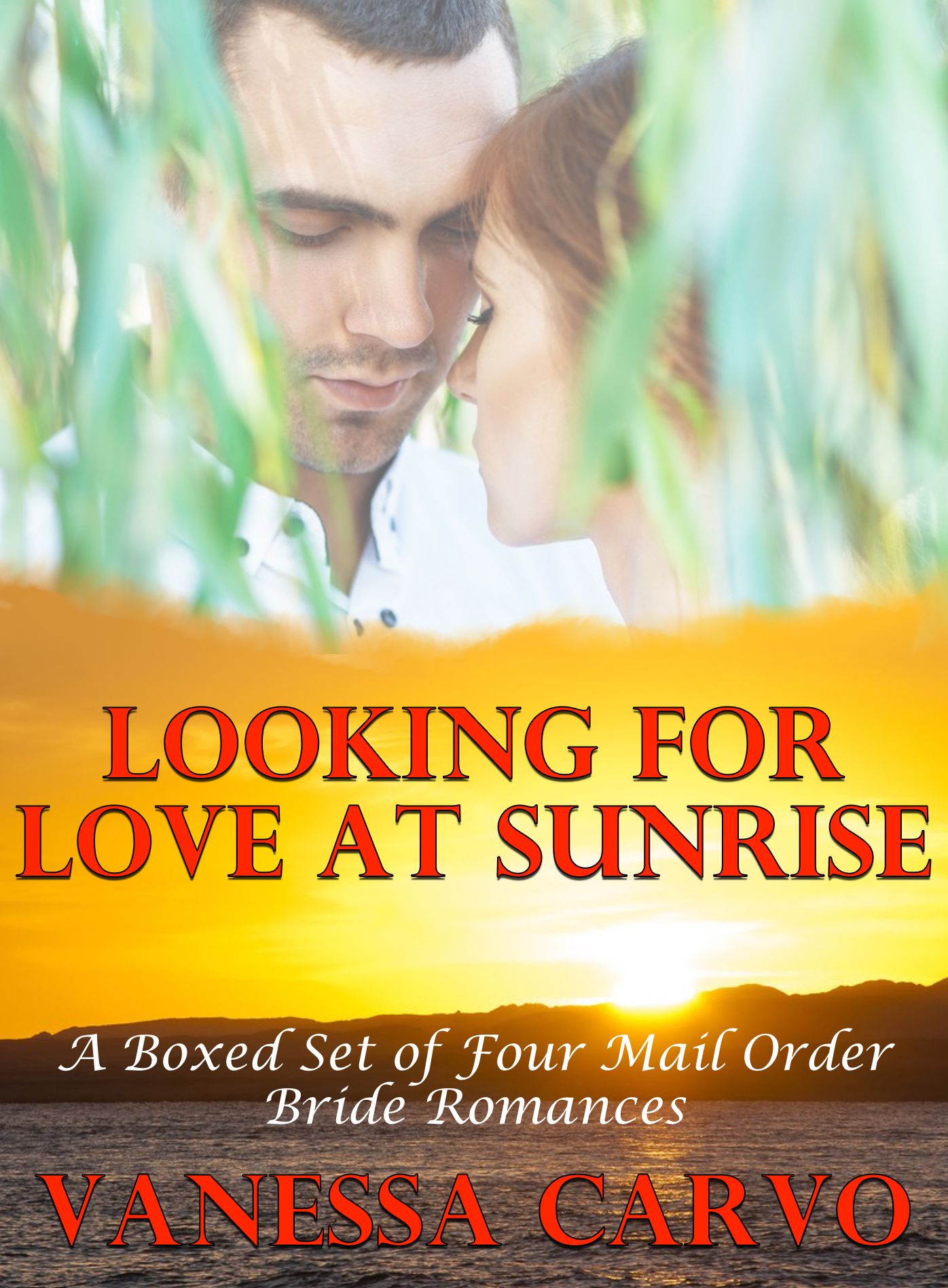 Looking For Love At Sunrise (A Boxed Set of Four Mail Order Bride Romances)